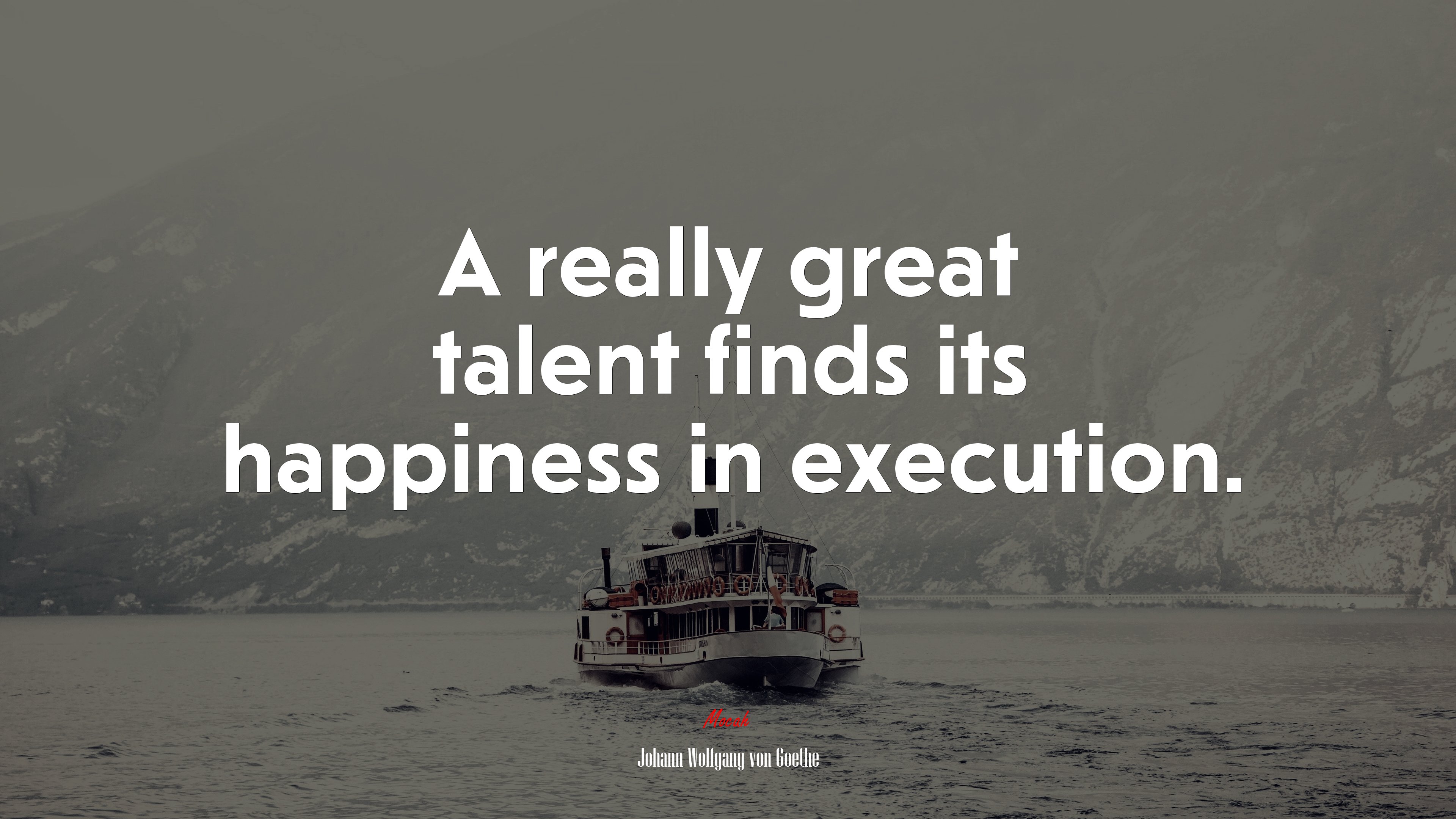 A really great talent finds its happiness in execution. | Johann Wolfgang von Goethe quote HD Wallpaper