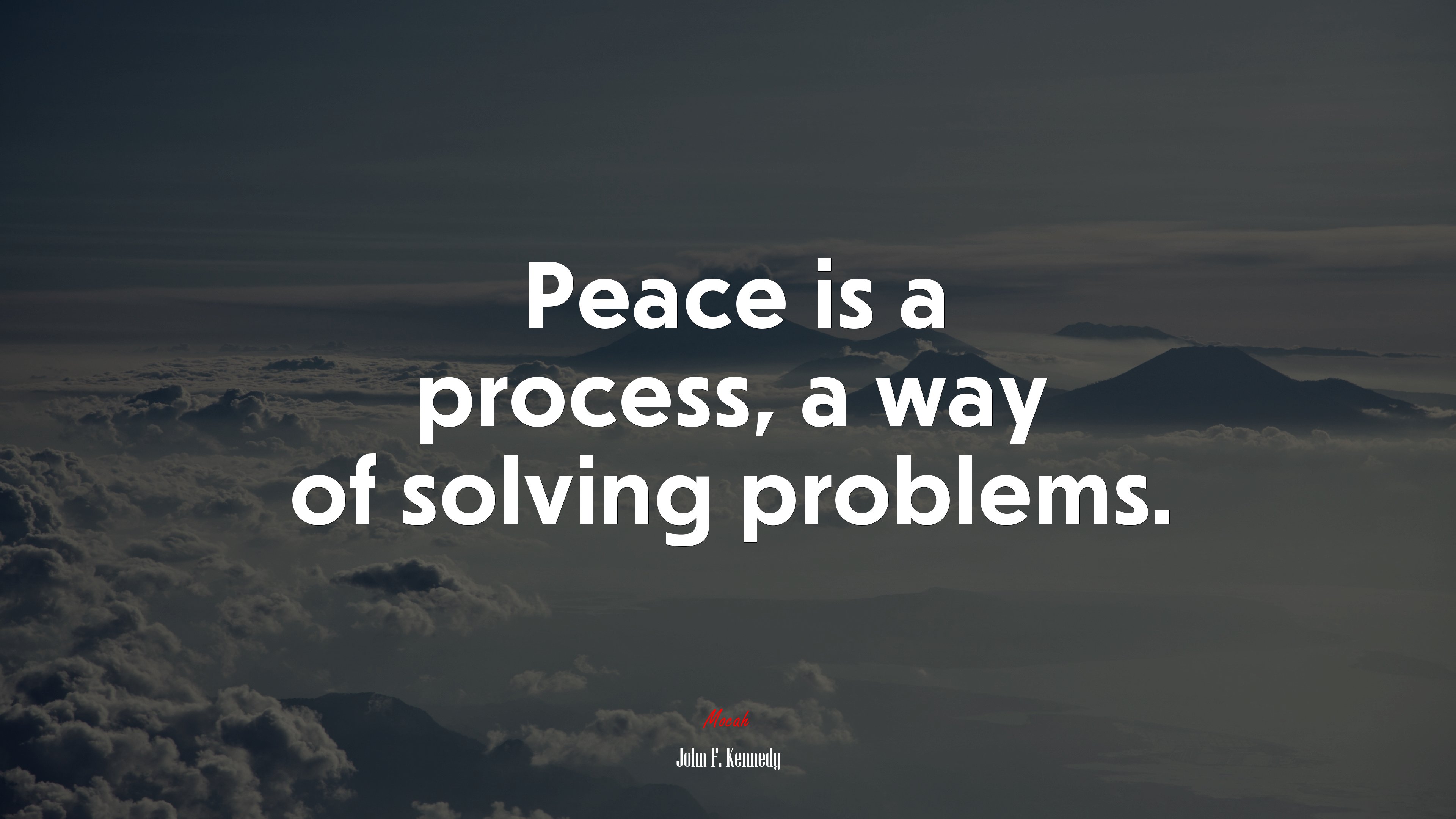 Peace is a process, a way of solving problems. | John F. Kennedy quote HD Wallpaper