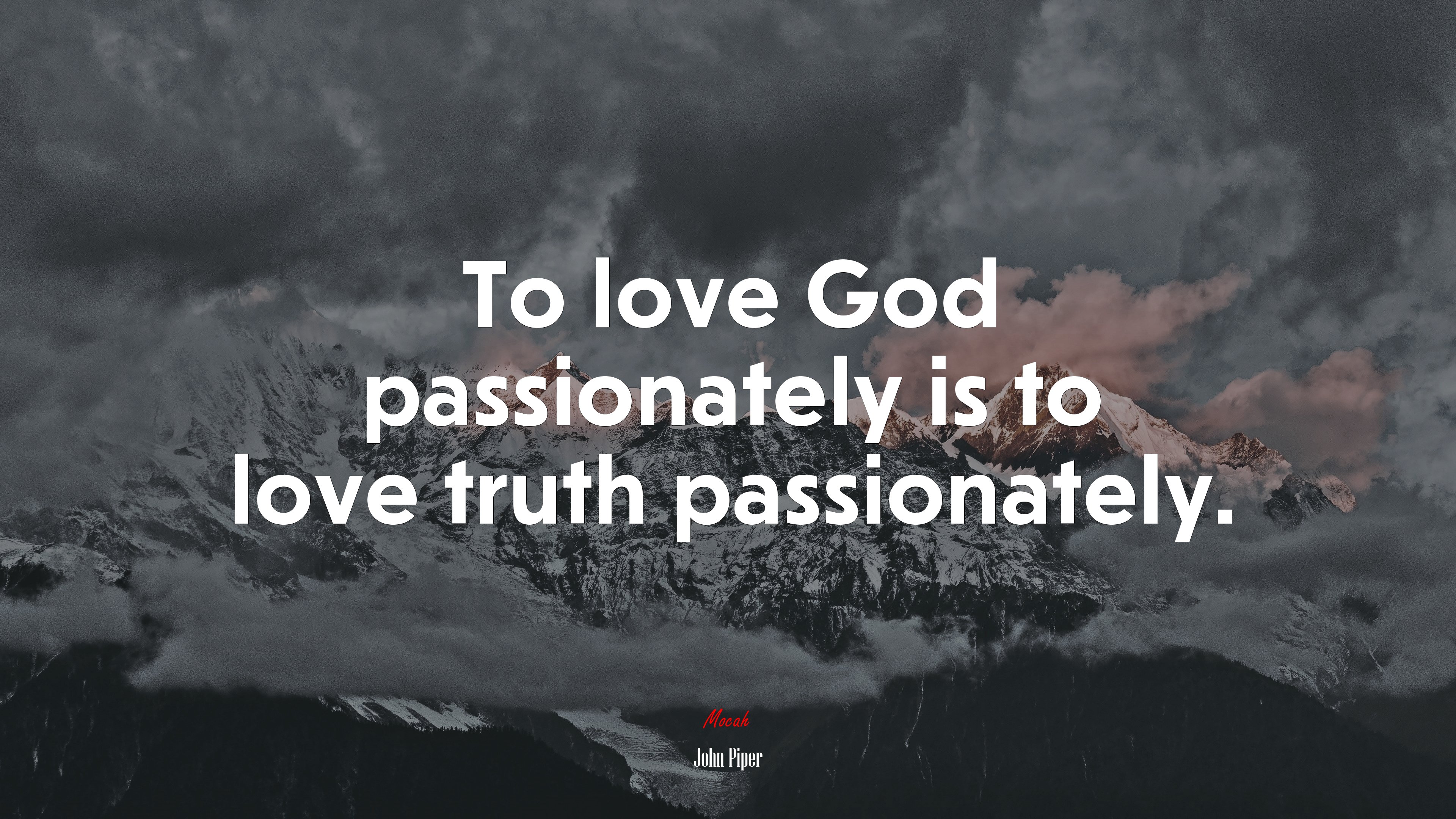 To love God passionately is to love truth passionately. | John Piper quote HD Wallpaper