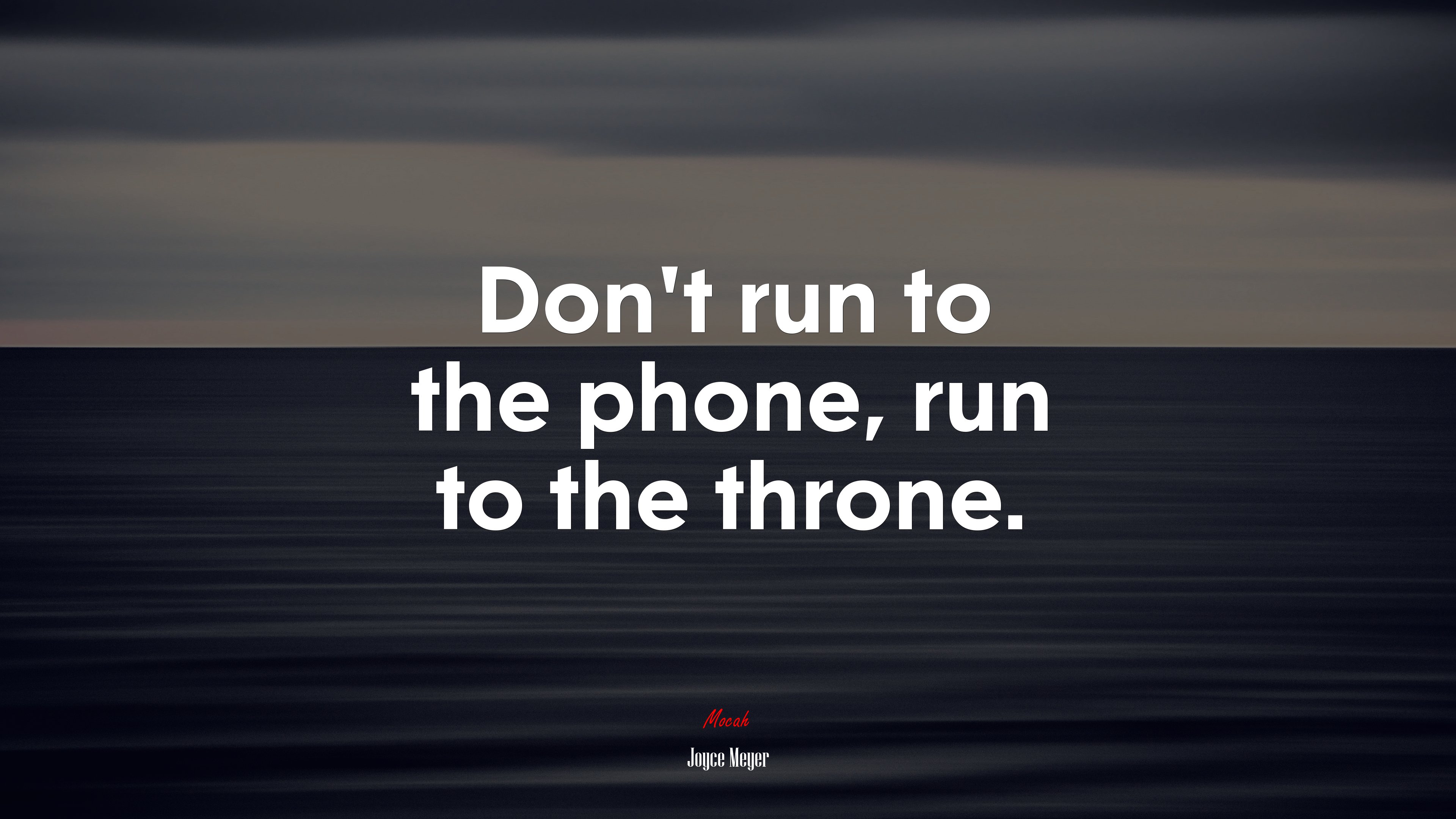 Don’t run to the phone, run to the throne. | Joyce Meyer quote HD Wallpaper