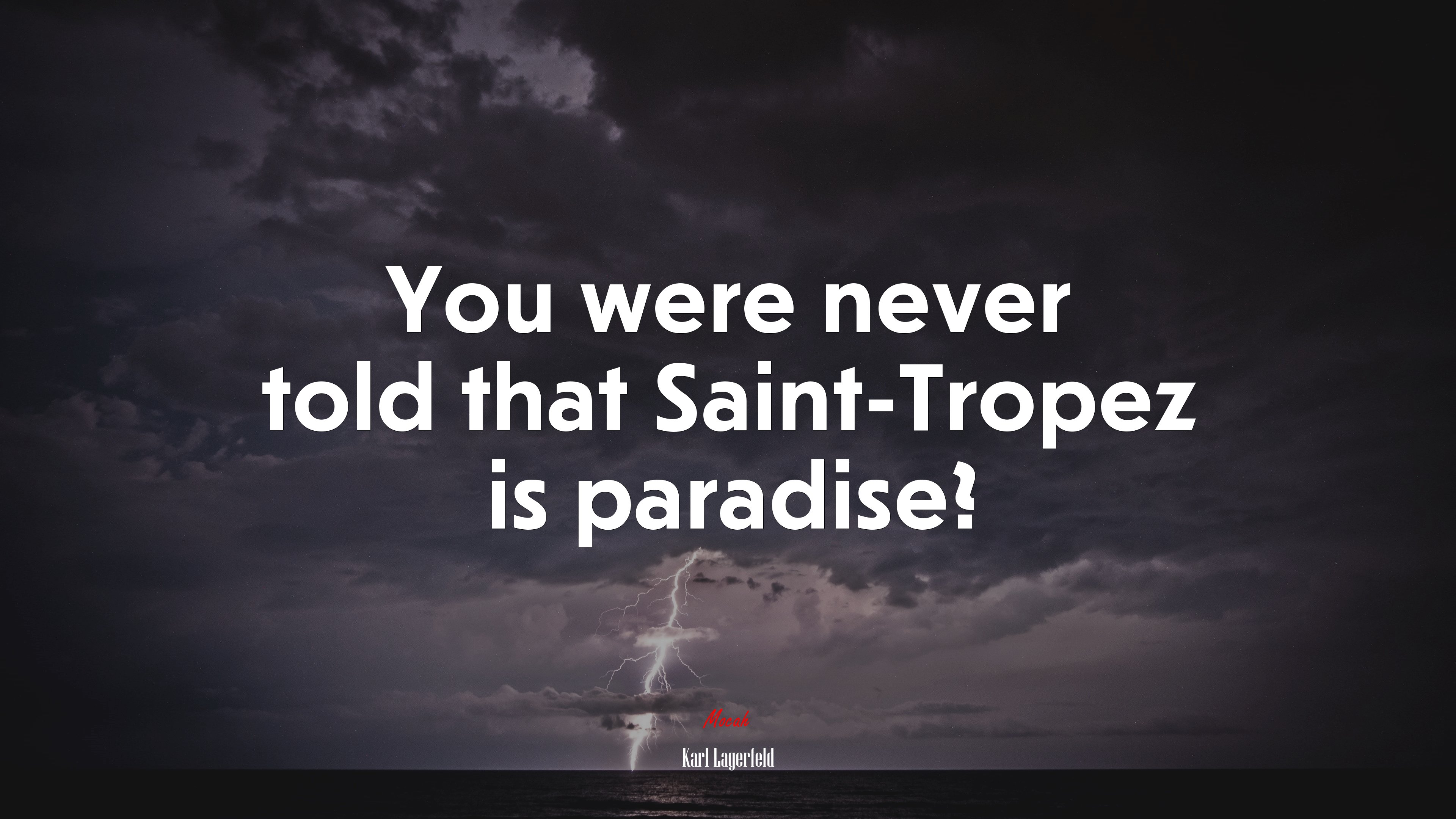 You were never told that Saint-Tropez is paradise? | Karl Lagerfeld quote HD Wallpaper