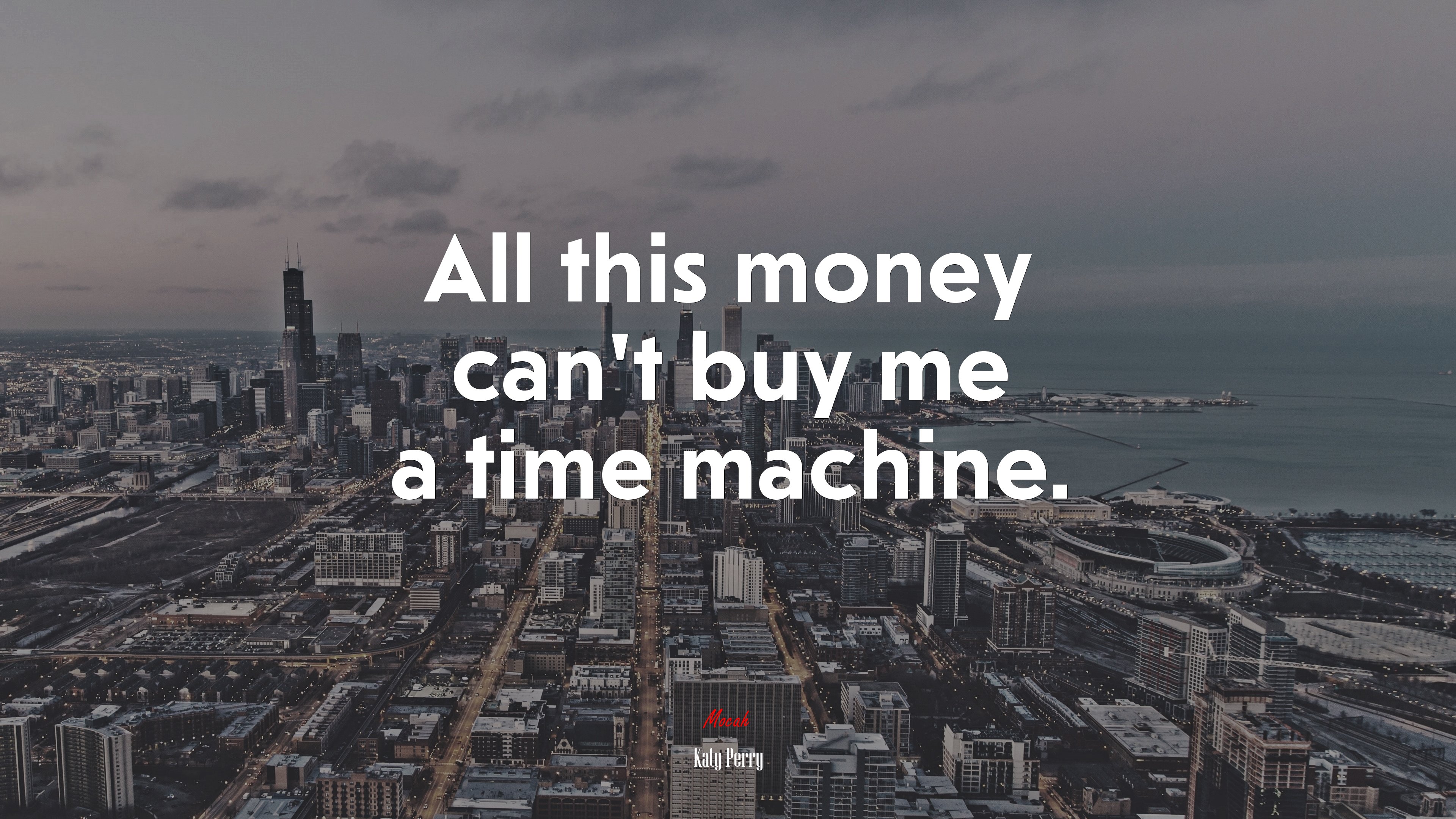 All this money can’t buy me a time machine. | Katy Perry quote HD Wallpaper