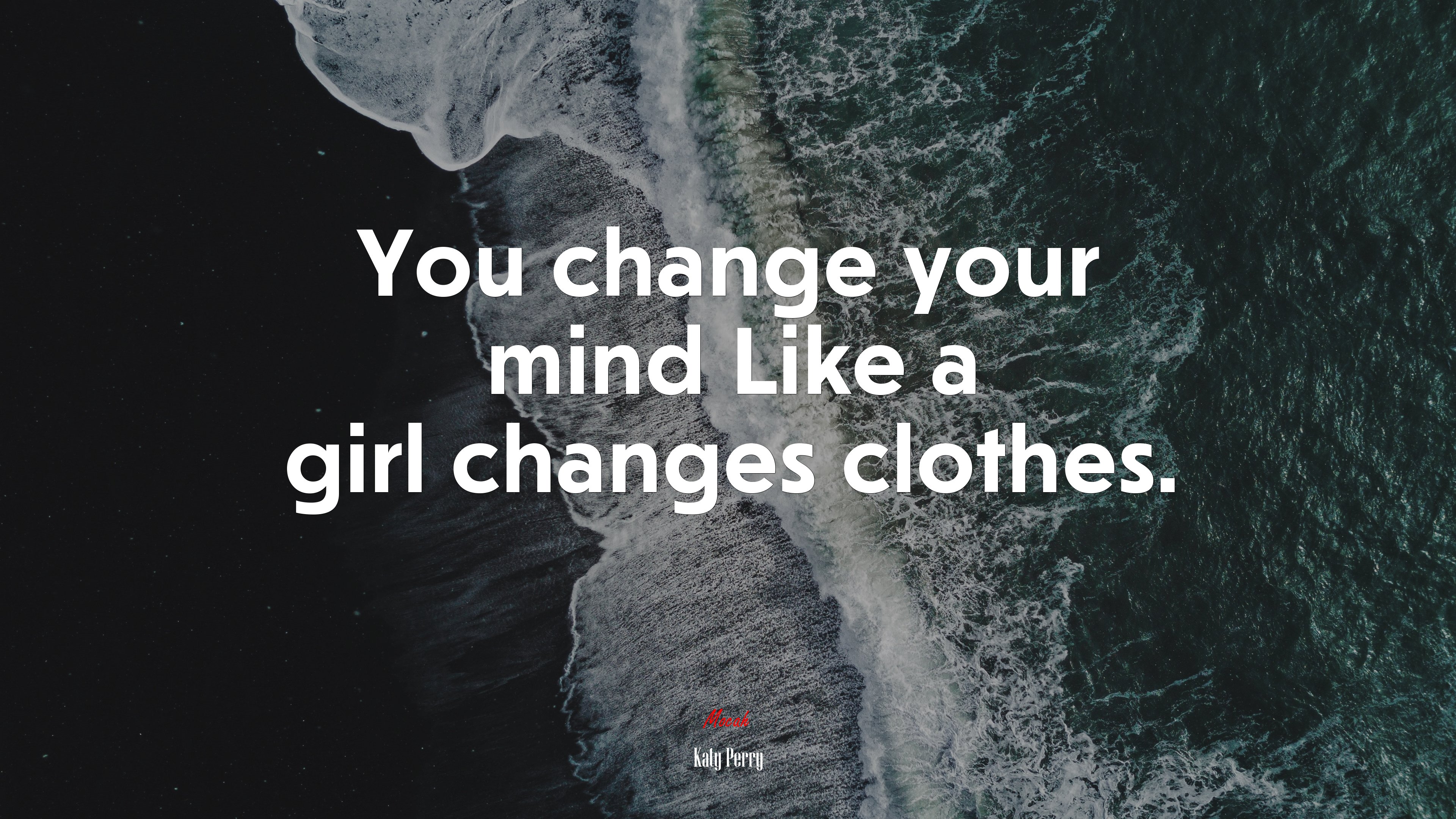 You change your mind Like a girl changes clothes. | Katy Perry quote HD Wallpaper