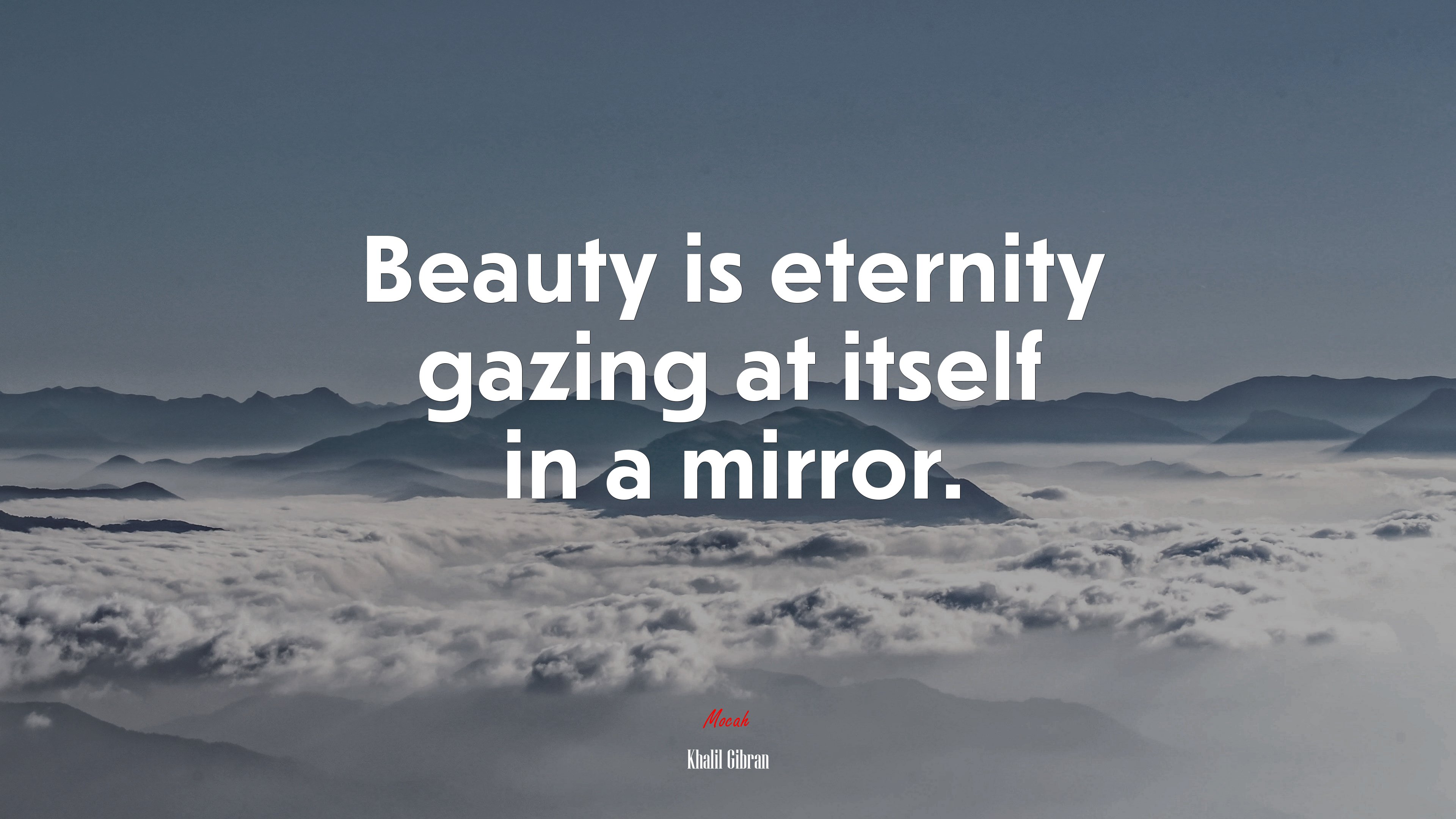 Beauty is eternity gazing at itself in a mirror. | Khalil Gibran quote HD Wallpaper
