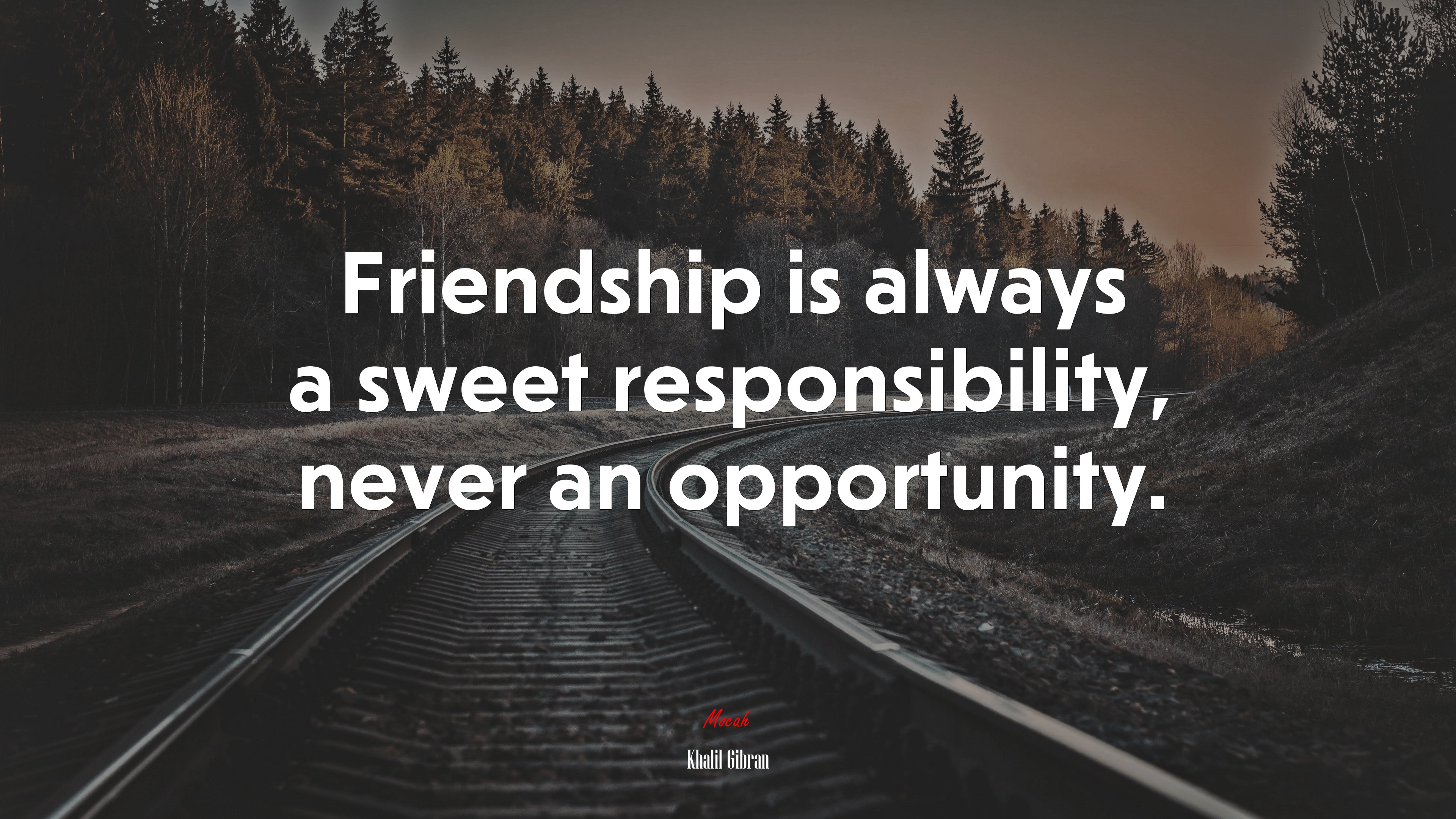 Friendship is always a sweet responsibility, never an opportunity. | Khalil Gibran quote HD Wallpaper