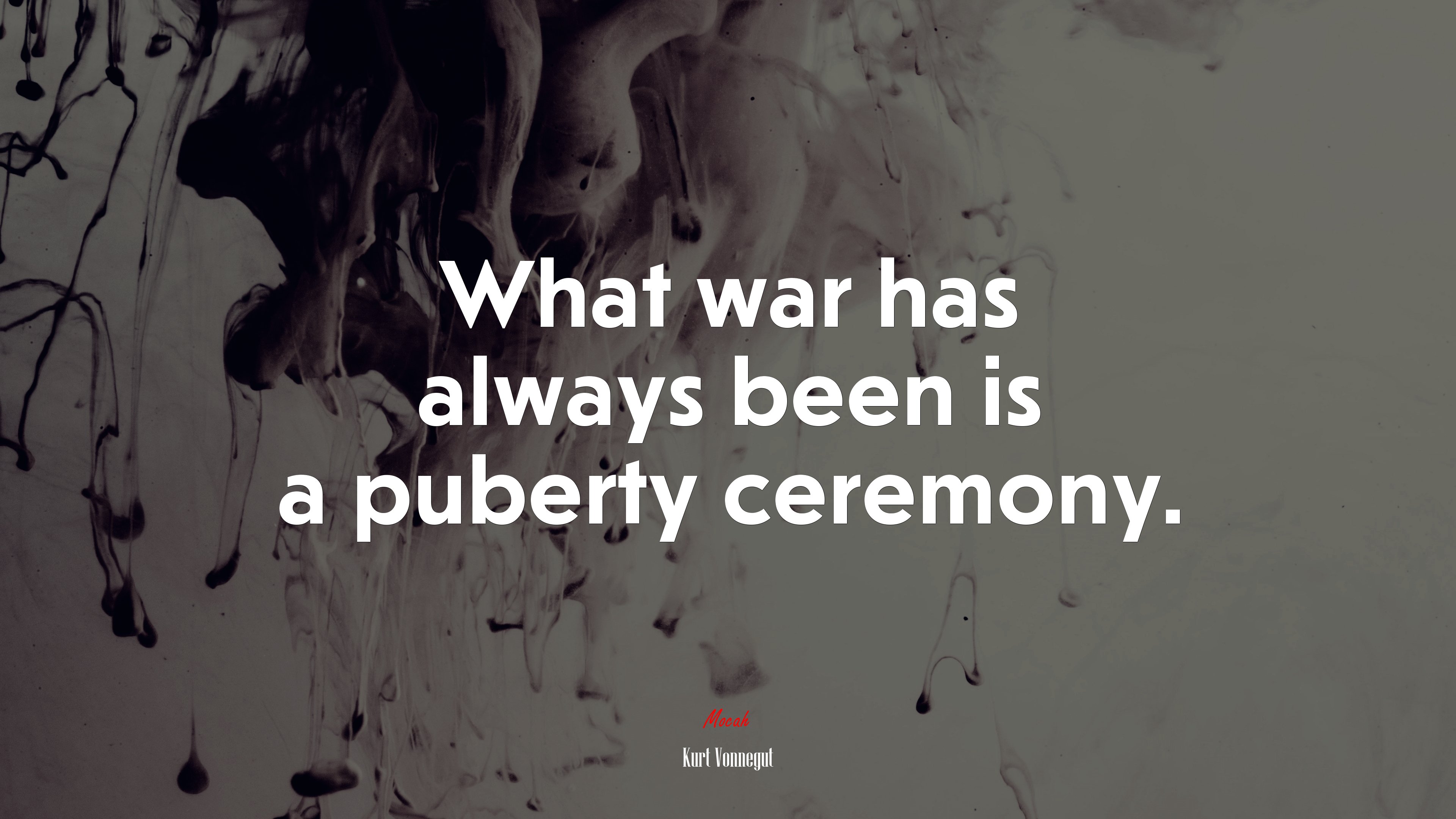 What war has always been is a puberty ceremony. | Kurt Vonnegut quote HD Wallpaper
