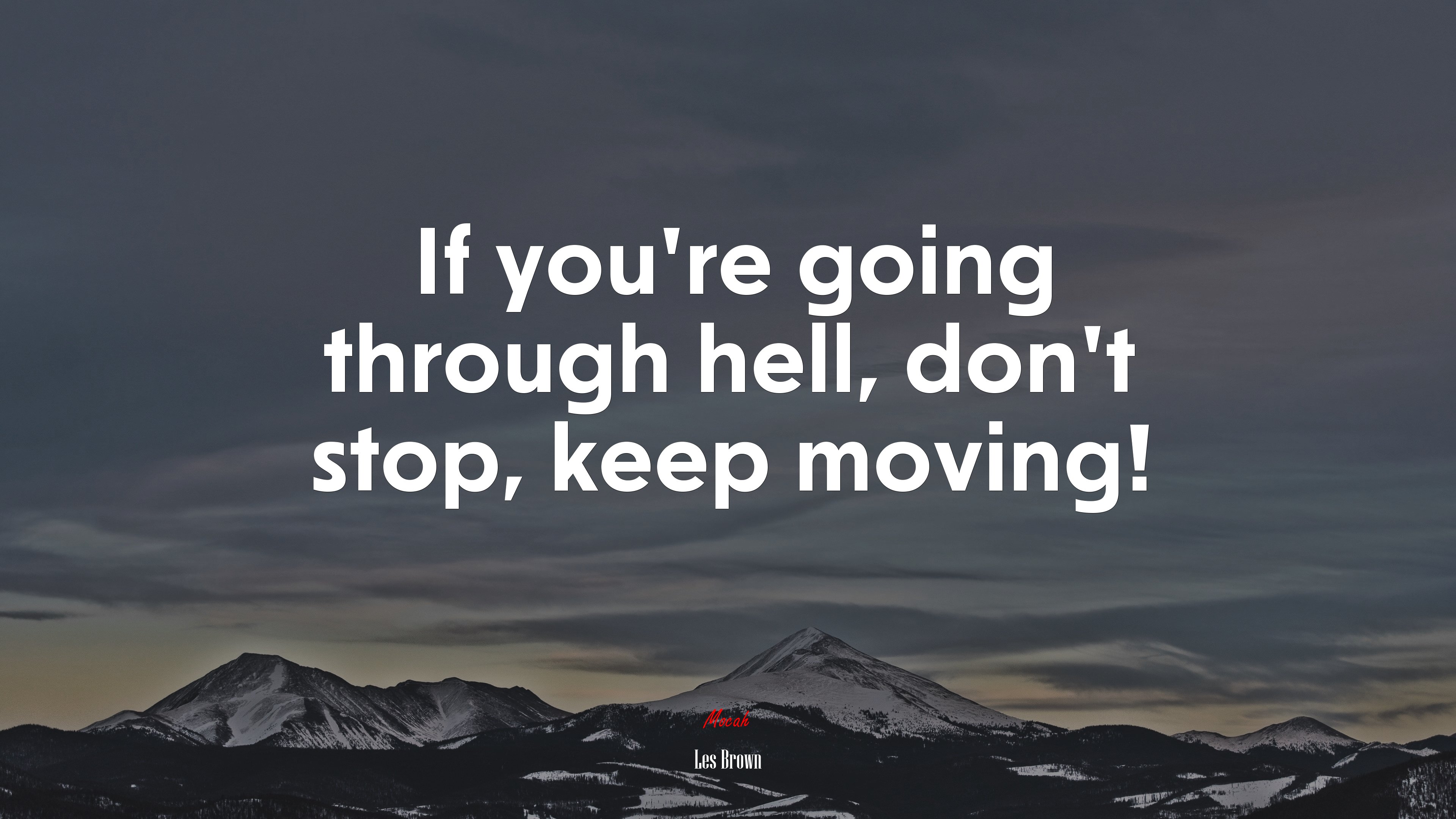 If you’re going through hell, don’t stop, keep moving! | Les Brown quote HD Wallpaper