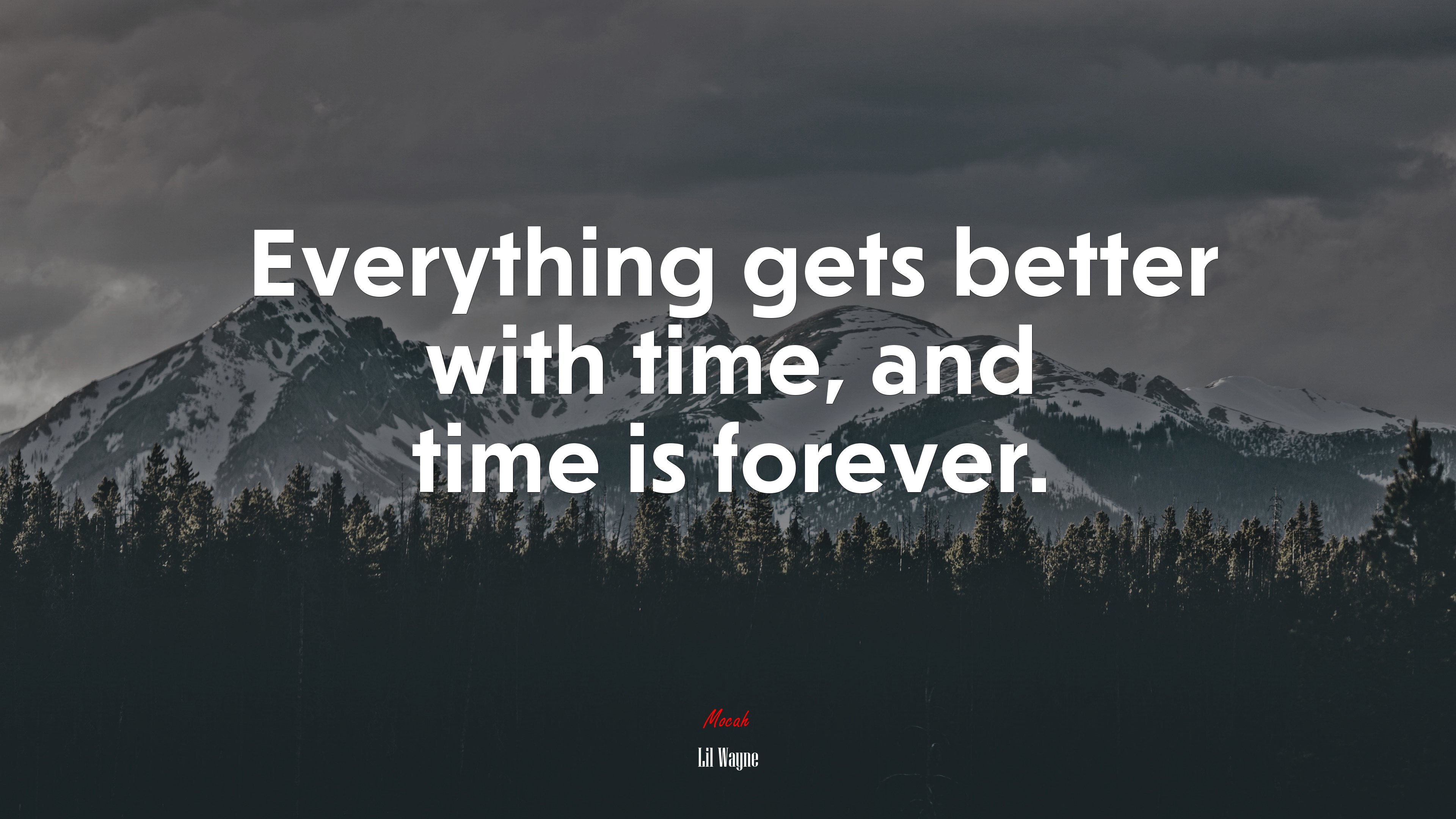 Everything gets better with time, and time is forever. | Lil Wayne quote HD Wallpaper