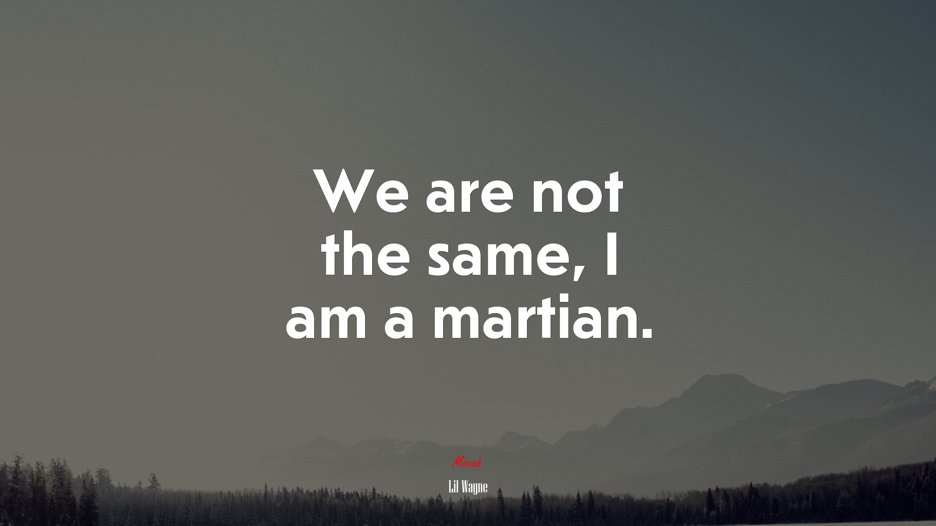 We are not the same, I am a martian. | Lil Wayne quote HD Wallpaper