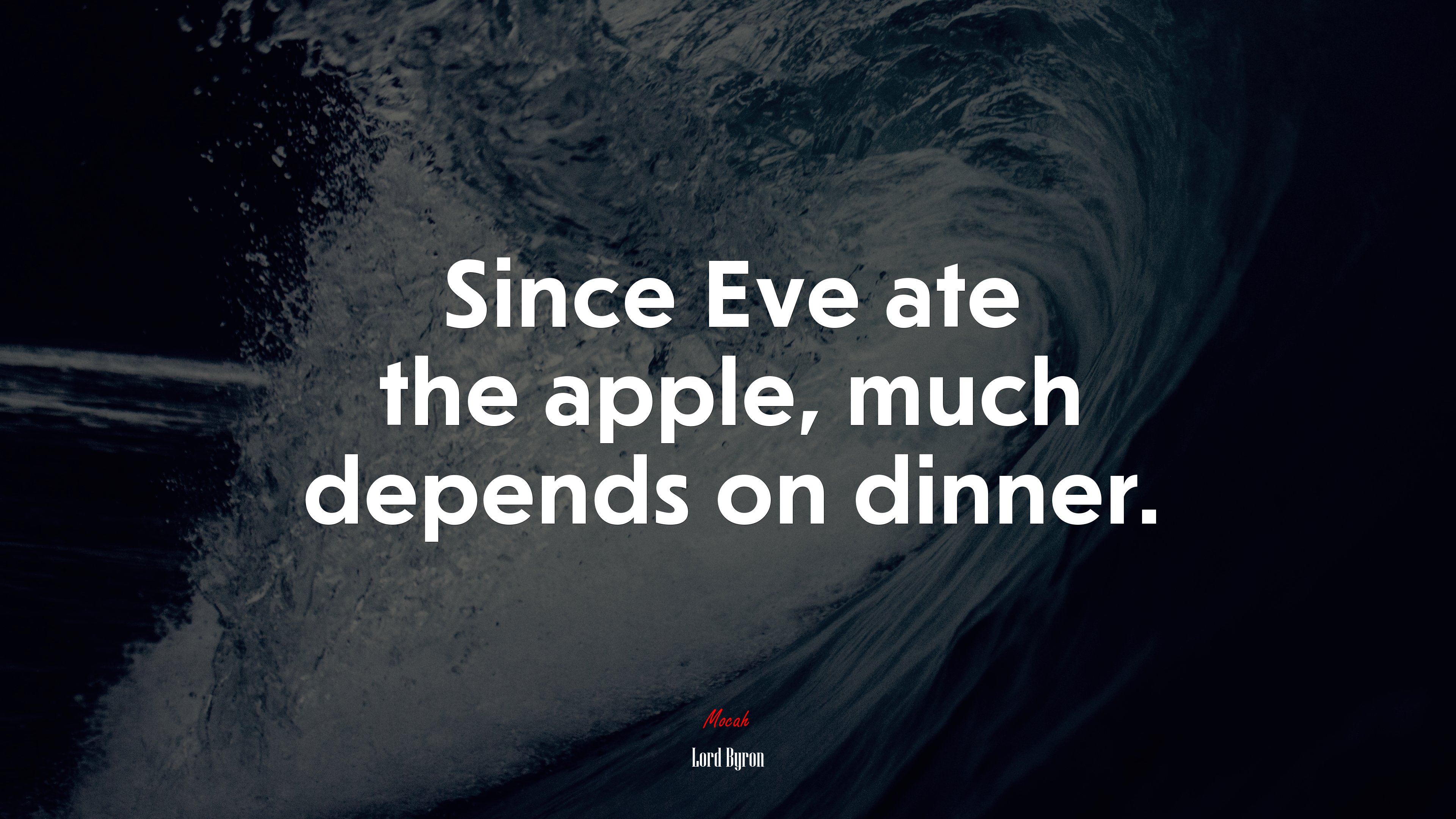 Since Eve ate the apple, much depends on dinner. | Lord Byron quote HD Wallpaper