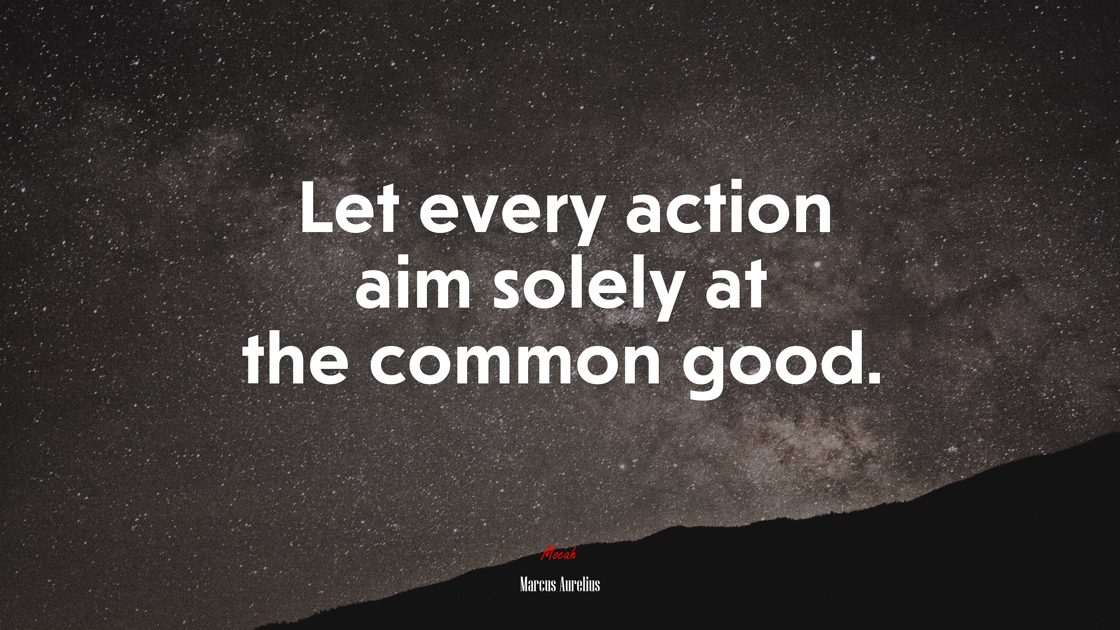 Let every action aim solely at the common good. | Marcus Aurelius quote HD Wallpaper
