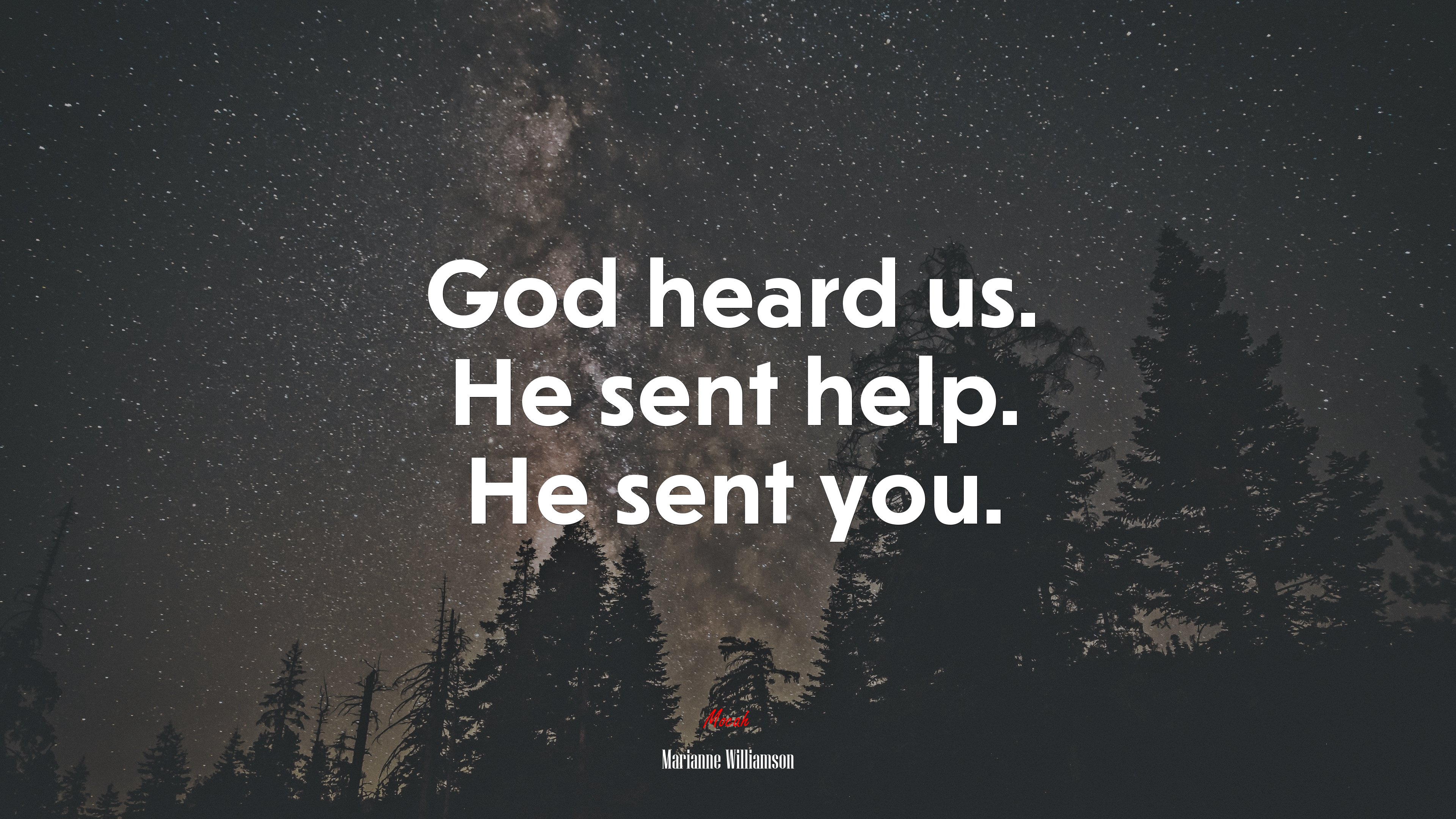 God heard us. He sent help. He sent you. | Marianne Williamson quote HD Wallpaper