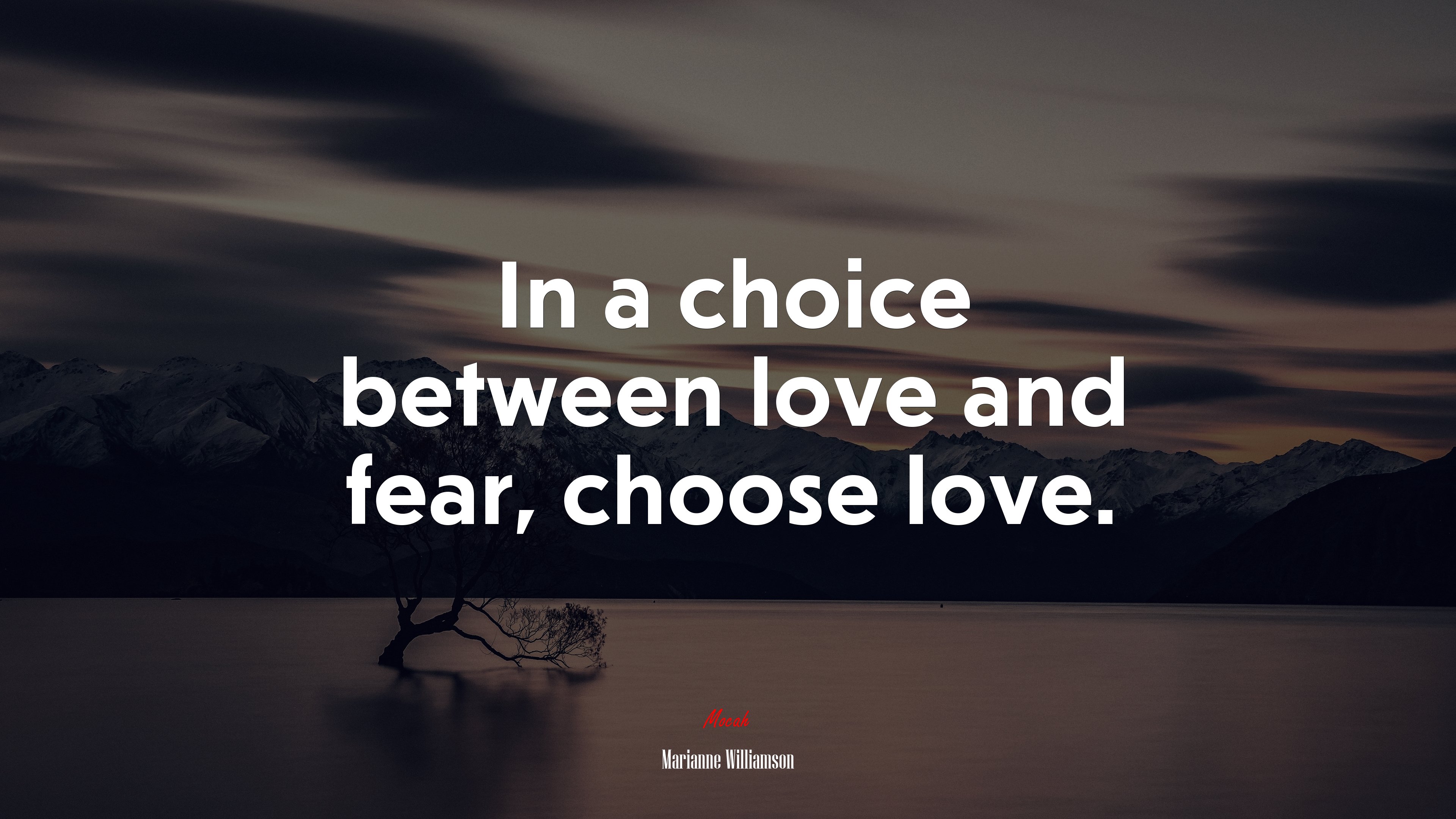 In a choice between love and fear, choose love. | Marianne Williamson quote HD Wallpaper