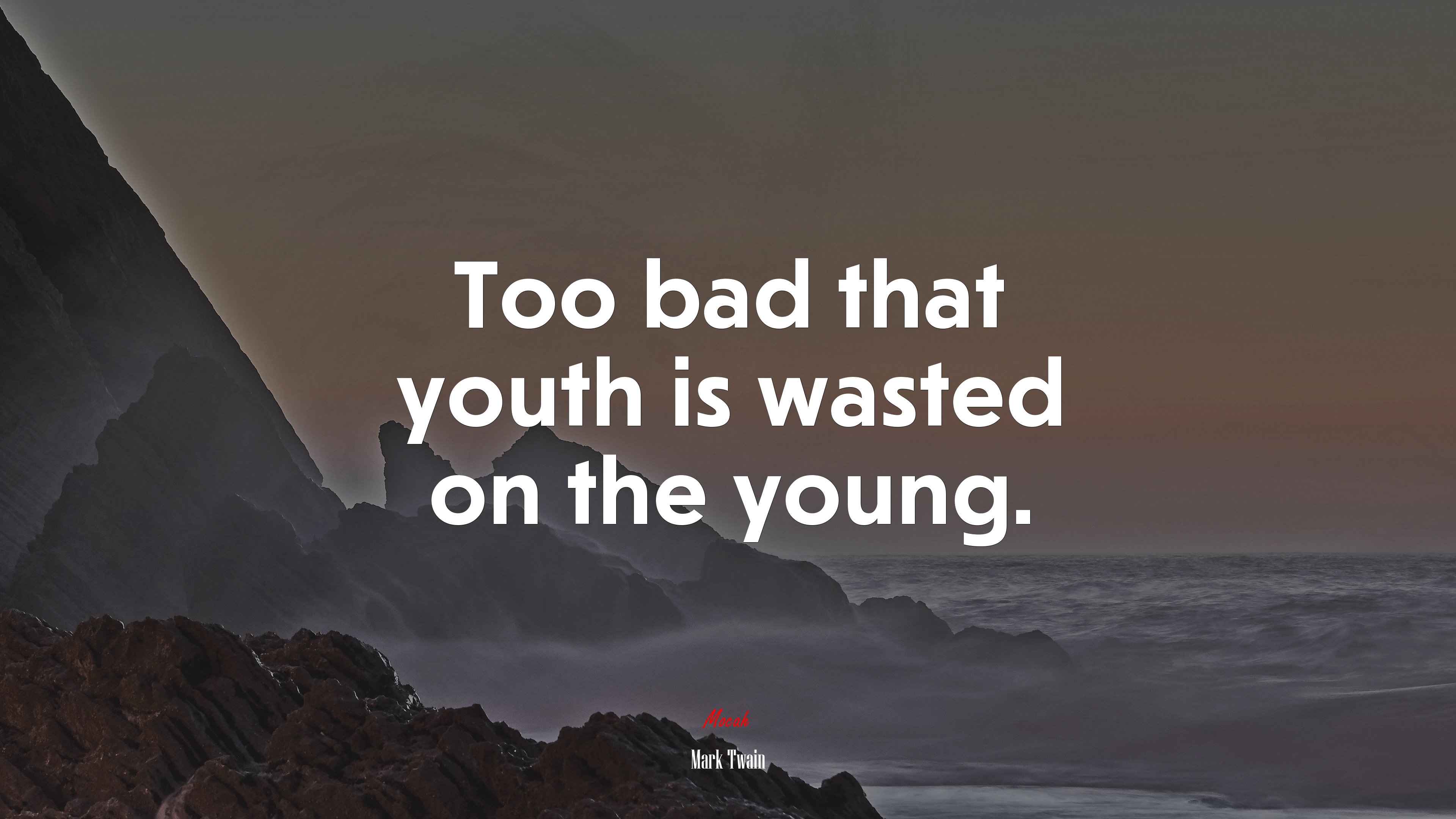Too bad that youth is wasted on the young. | Mark Twain quote HD Wallpaper