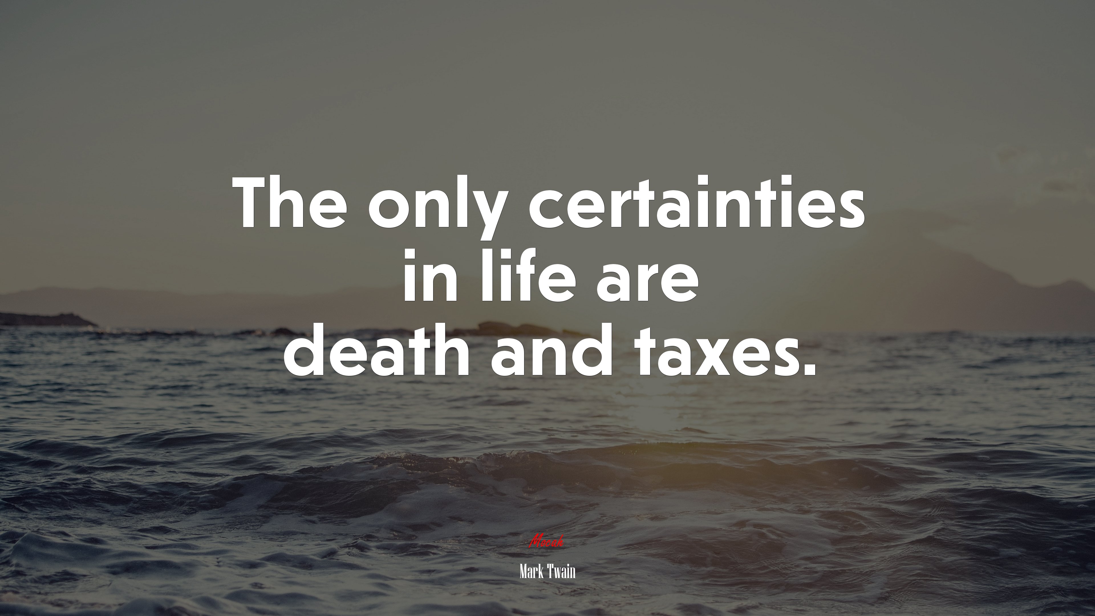 The only certainties in life are death and taxes. | Mark Twain quote HD Wallpaper