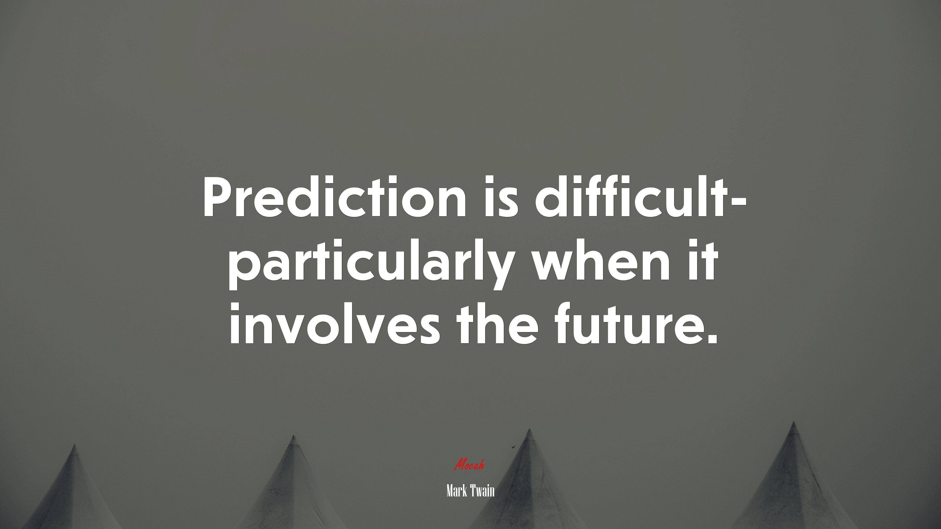 Prediction is difficult- particularly when it involves the future. | Mark Twain quote HD Wallpaper