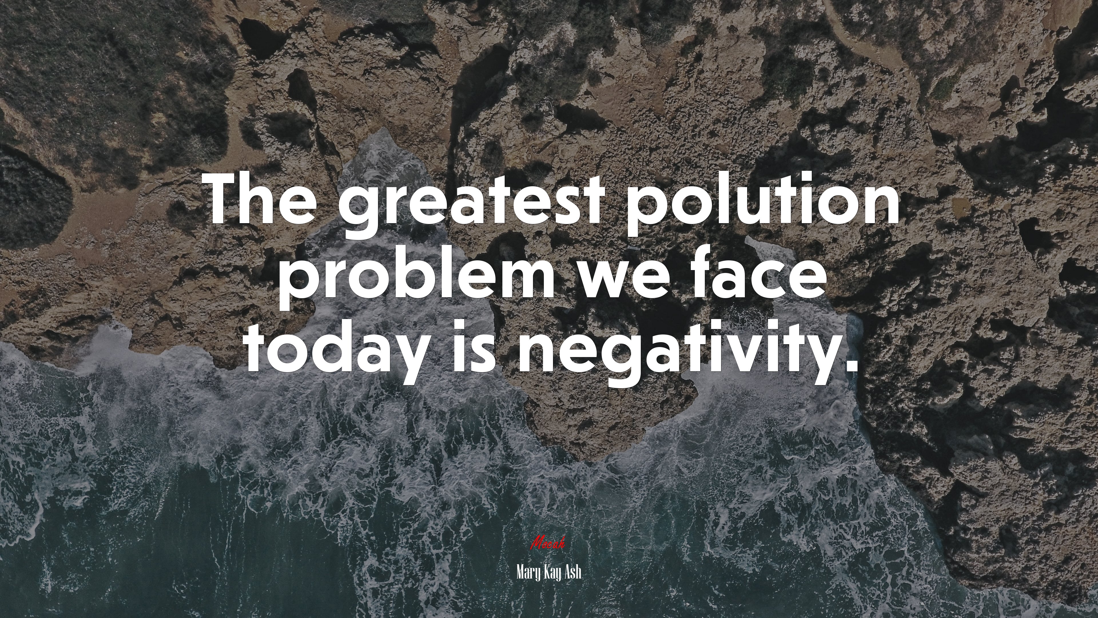 The greatest polution problem we face today is negativity. | Mary Kay Ash quote HD Wallpaper