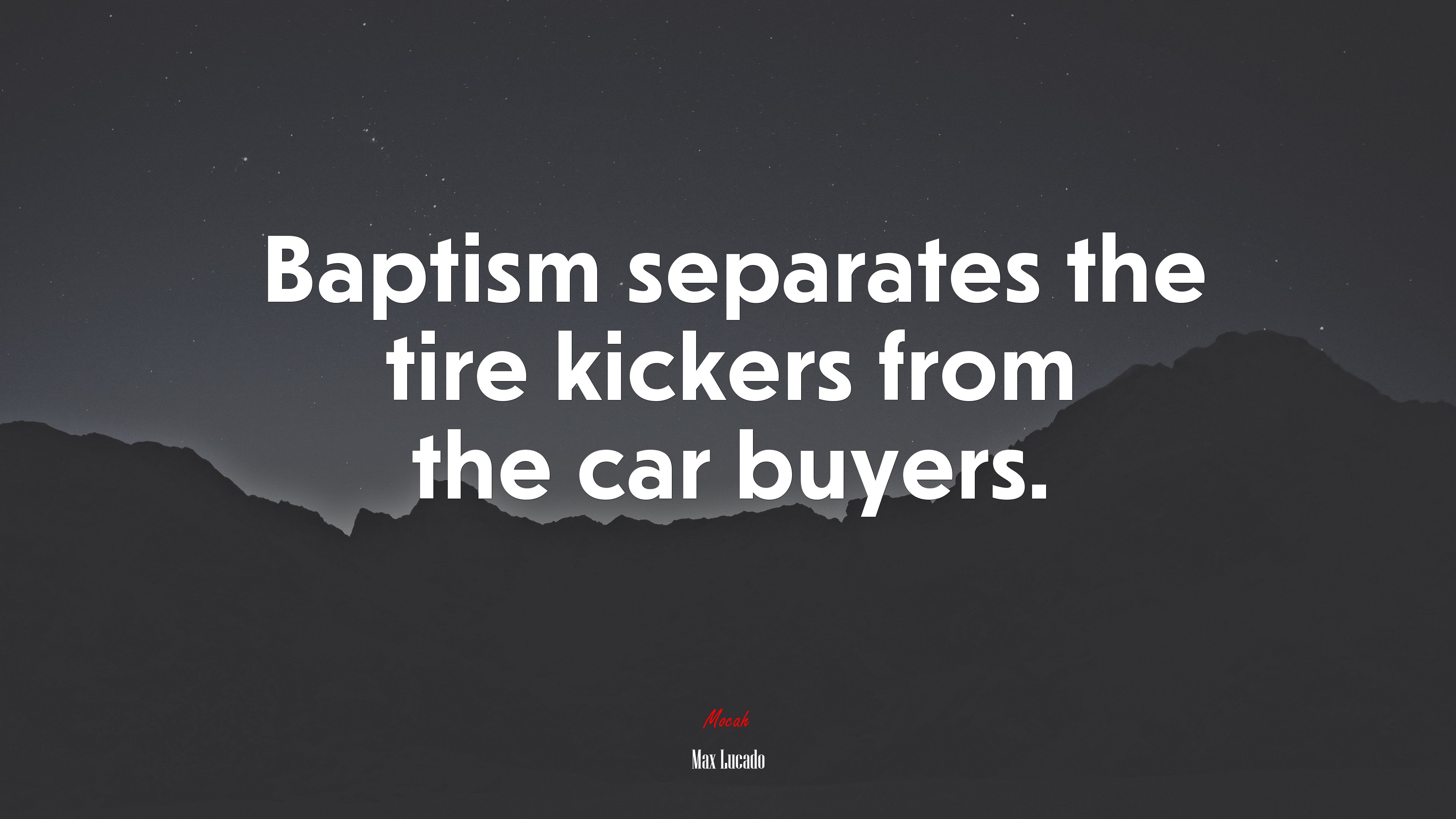 Baptism separates the tire kickers from the car buyers. | Max Lucado quote HD Wallpaper