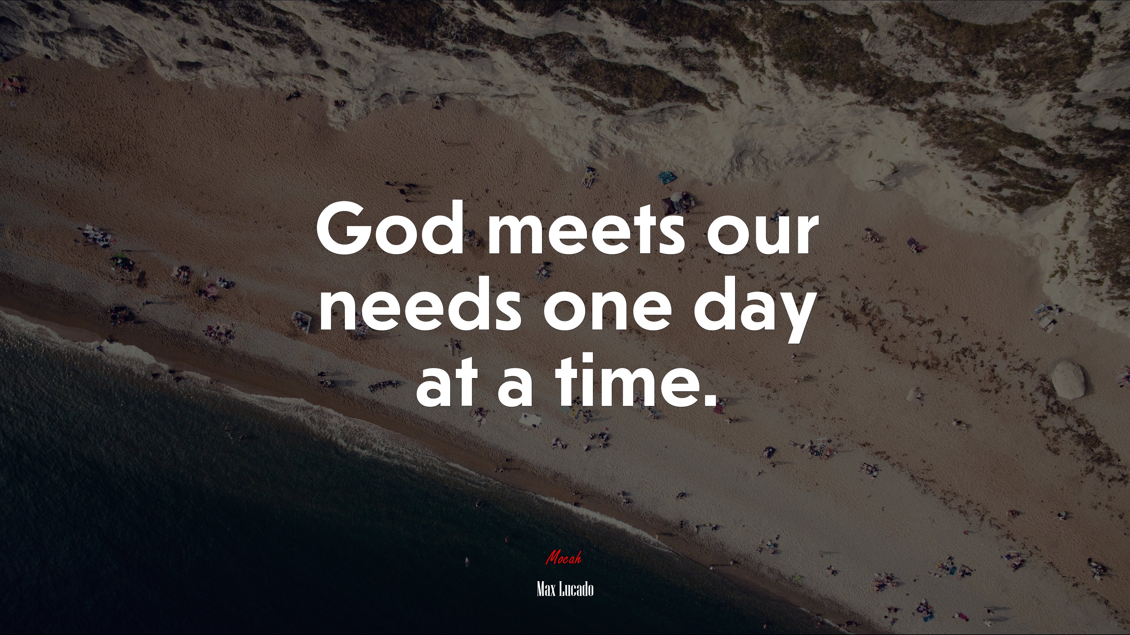 God meets our needs one day at a time. | Max Lucado quote HD Wallpaper