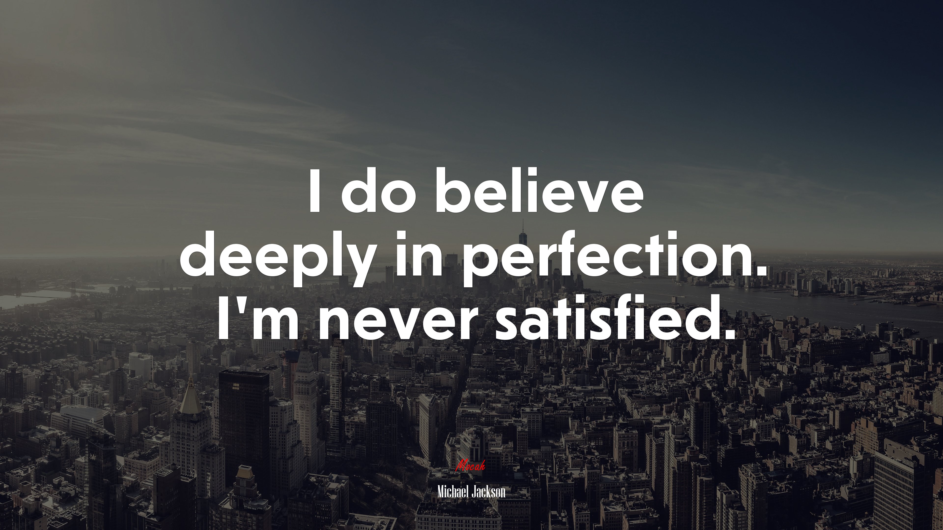 I do believe deeply in perfection. I’m never satisfied. | Michael Jackson quote HD Wallpaper