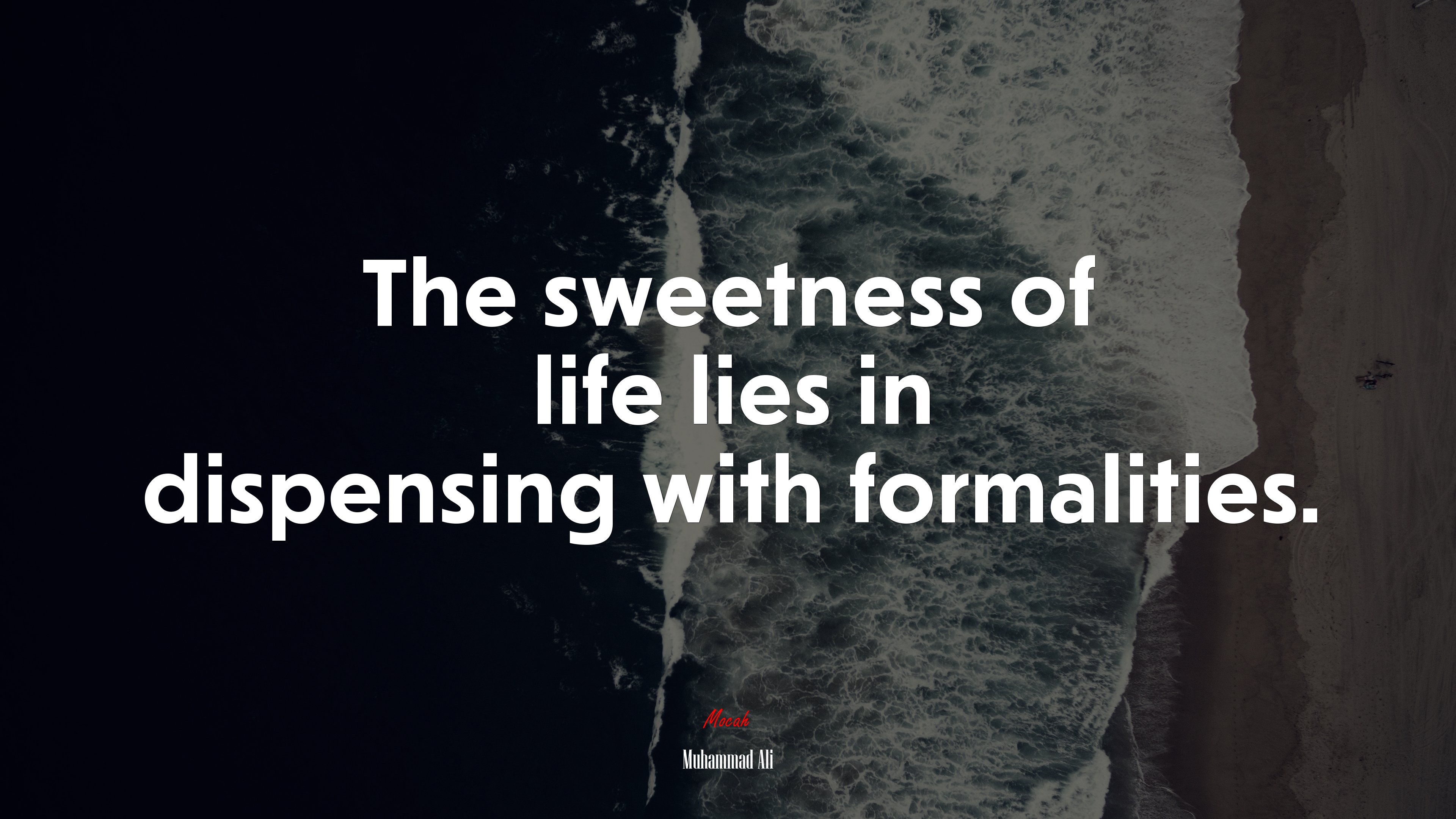 The sweetness of life lies in dispensing with formalities. | Muhammad Ali quote HD Wallpaper