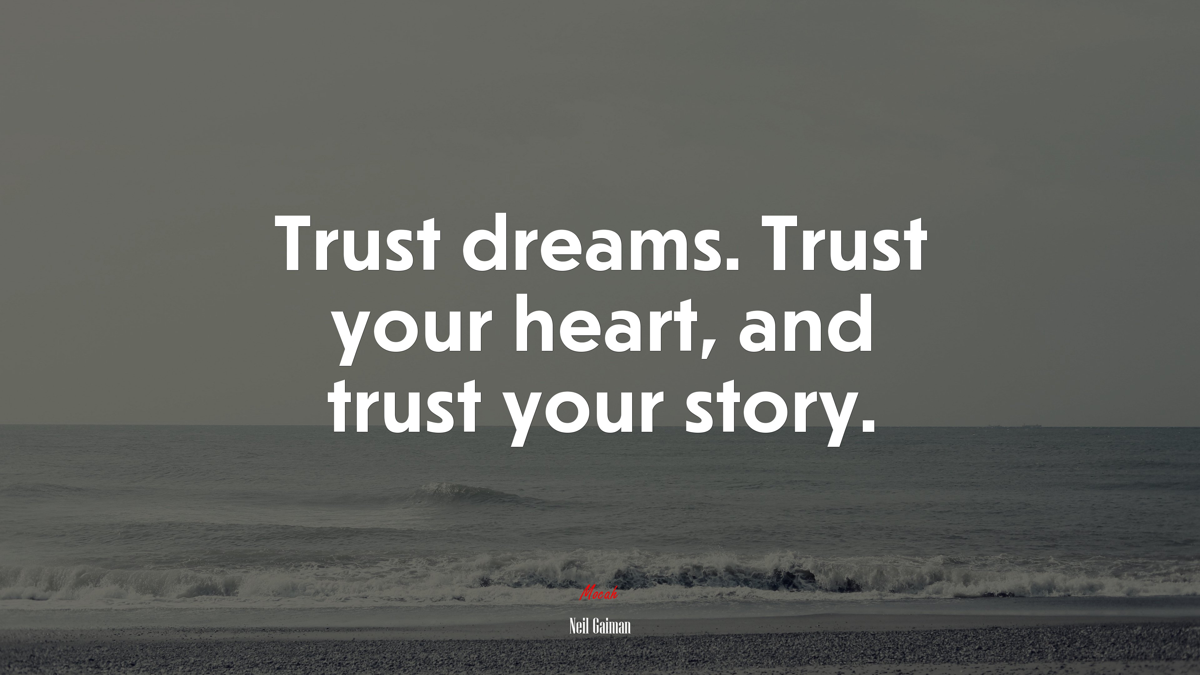 Trust dreams. Trust your heart, and trust your story. | Neil Gaiman quote HD Wallpaper