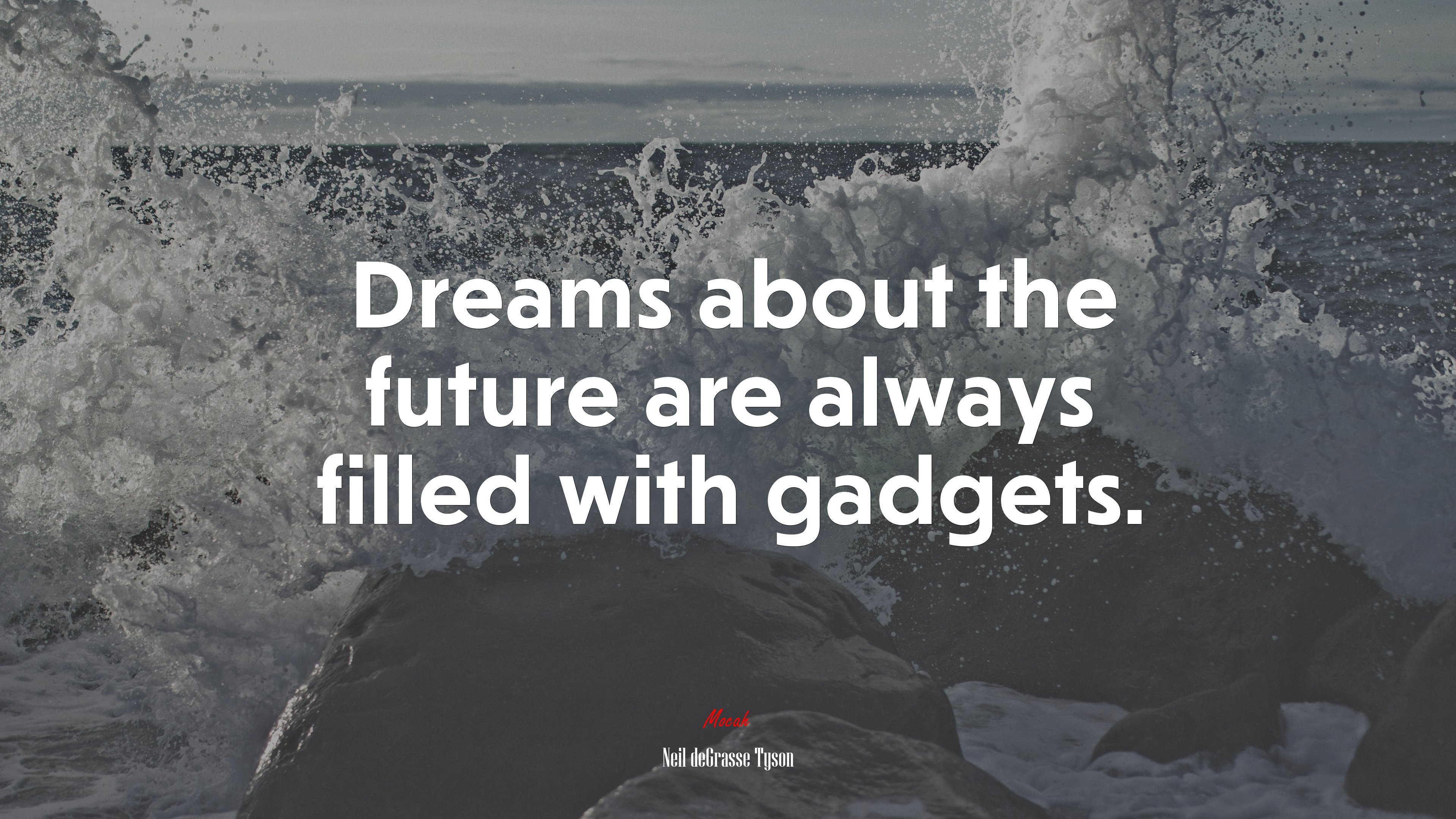 Dreams about the future are always filled with gadgets. | Neil deGrasse Tyson quote HD Wallpaper
