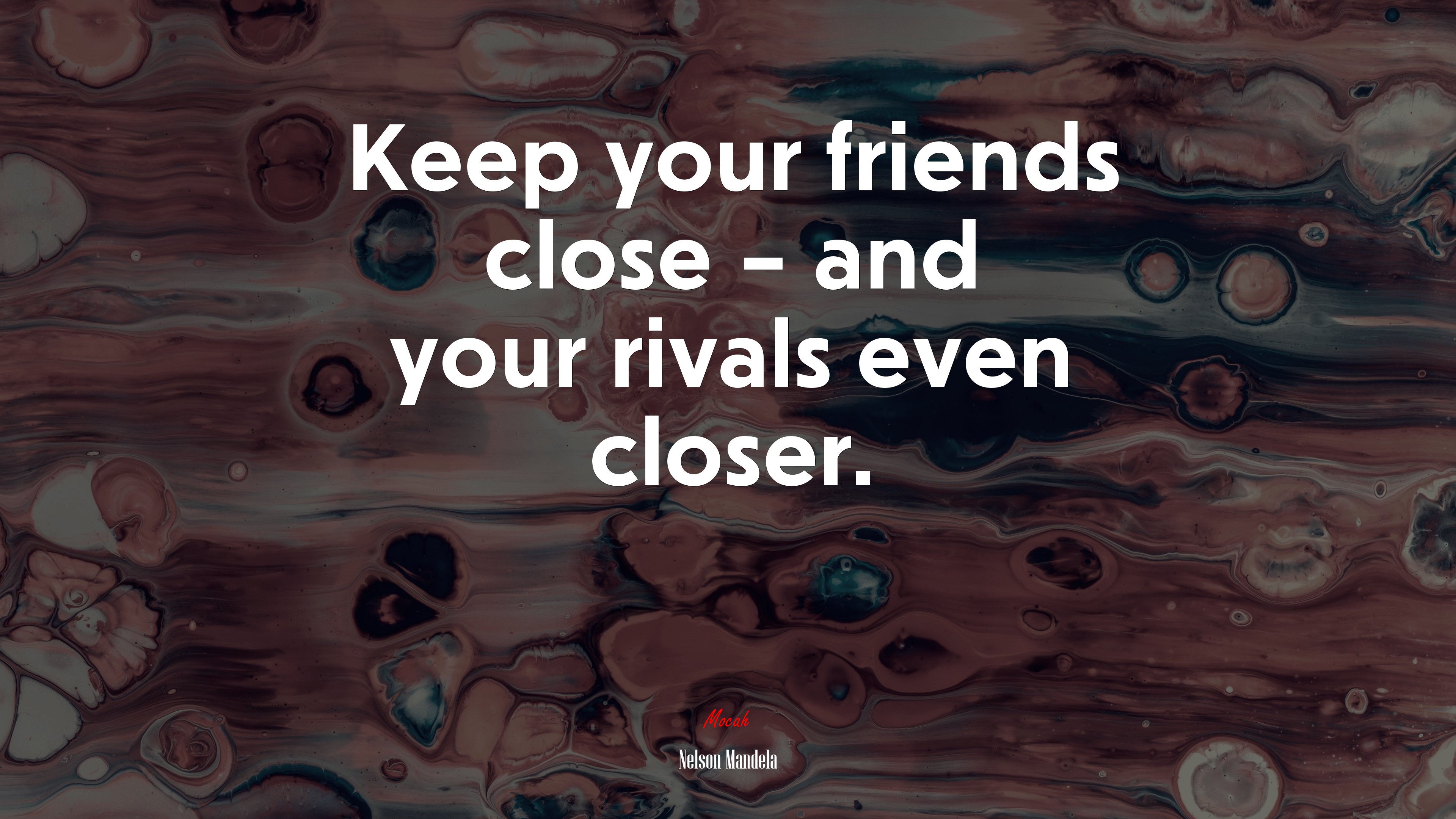 Keep your friends close – and your rivals even closer. | Nelson Mandela quote HD Wallpaper