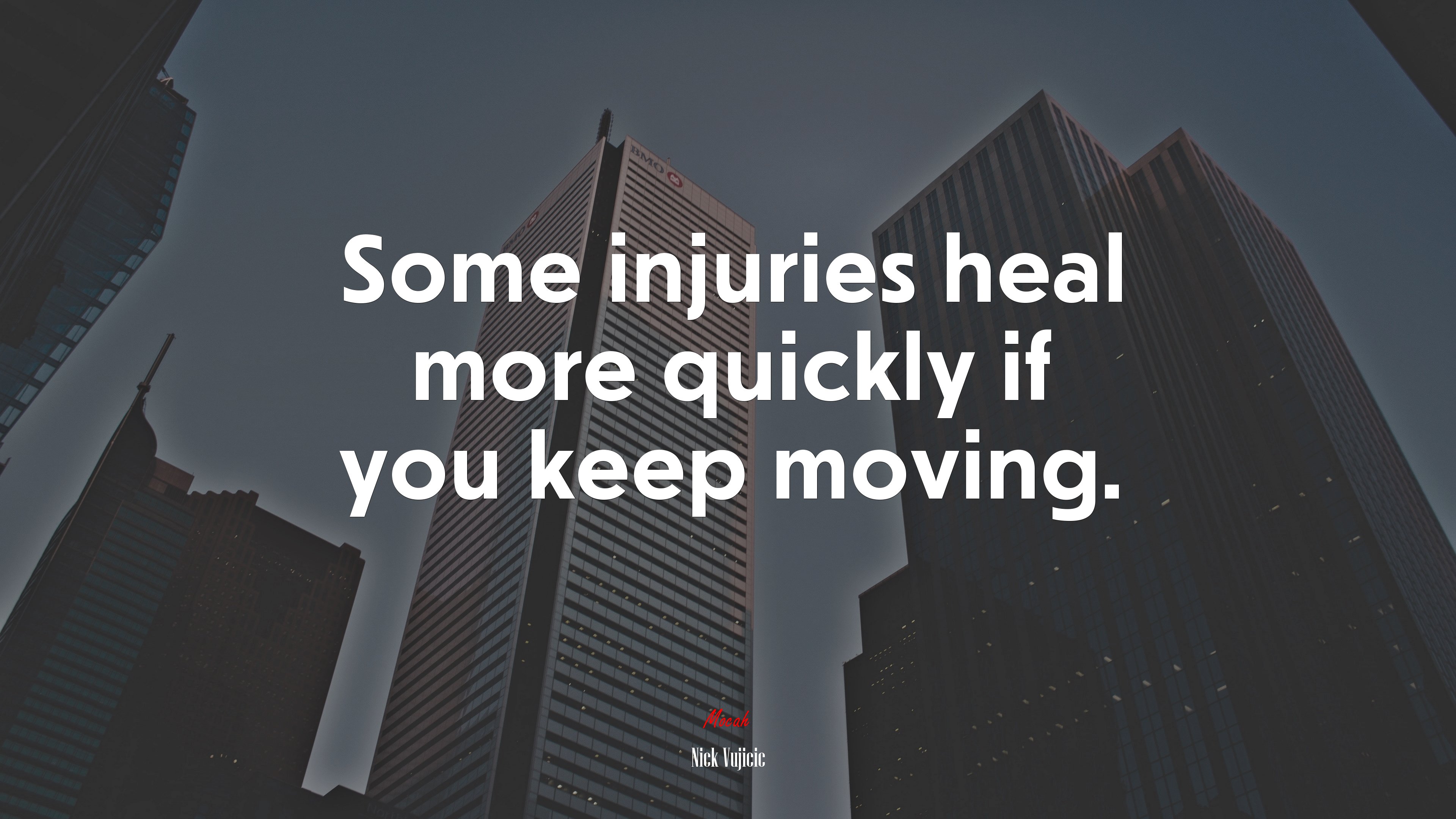 Some injuries heal more quickly if you keep moving. | Nick Vujicic quote HD Wallpaper
