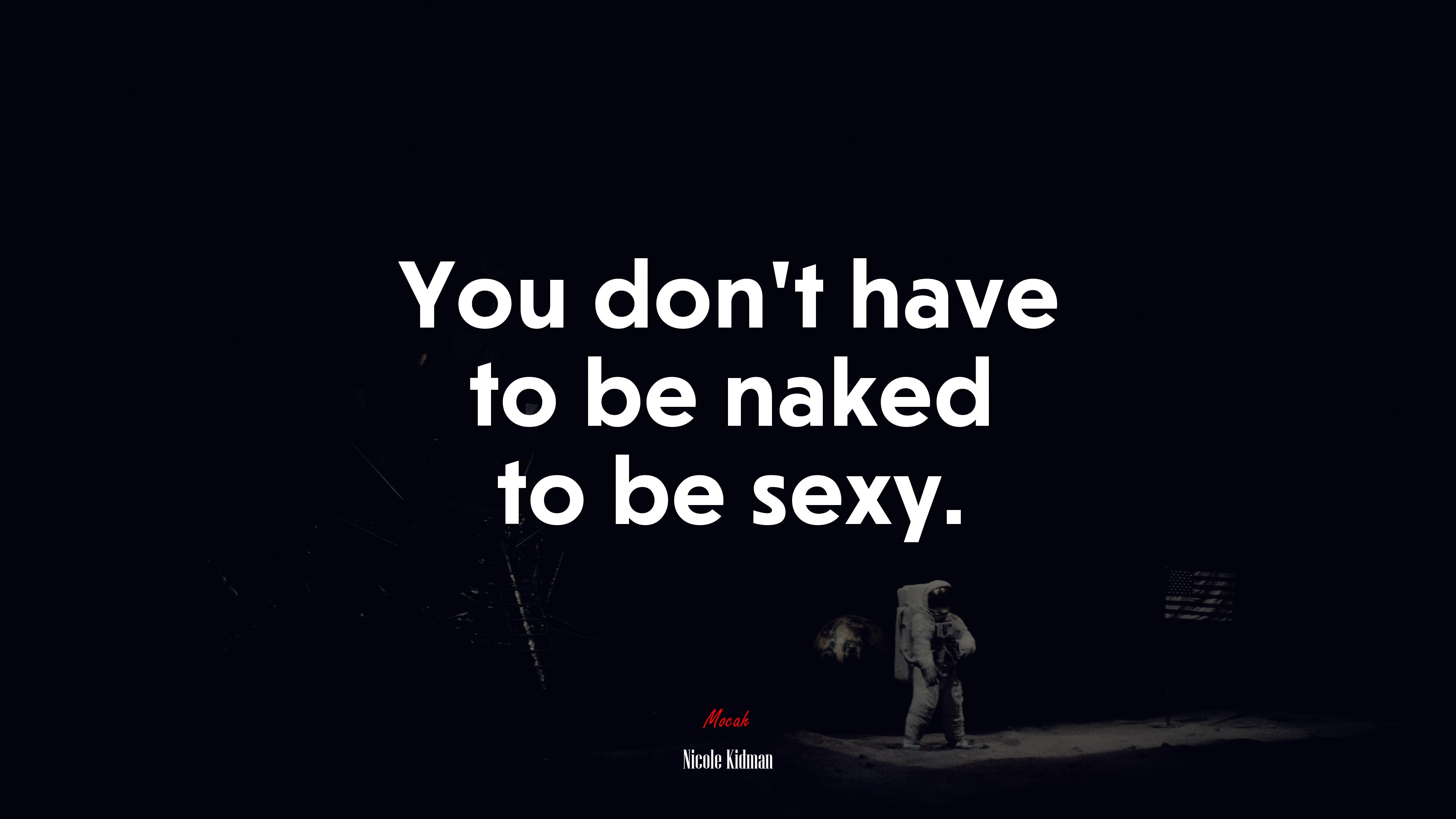 You don’t have to be naked to be sexy. | Nicole Kidman quote HD Wallpaper