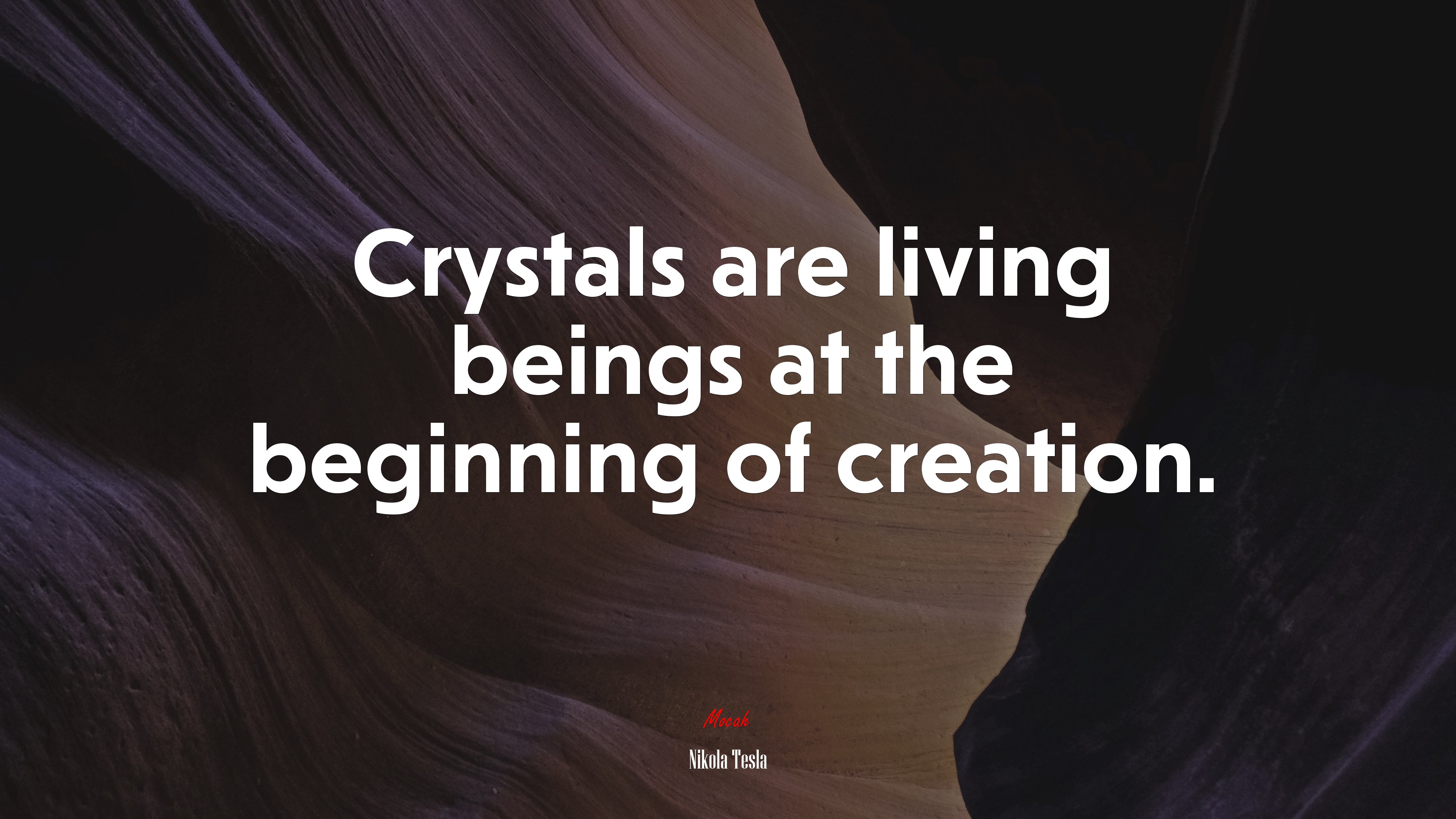 Crystals are living beings at the beginning of creation. | Nikola Tesla quote HD Wallpaper