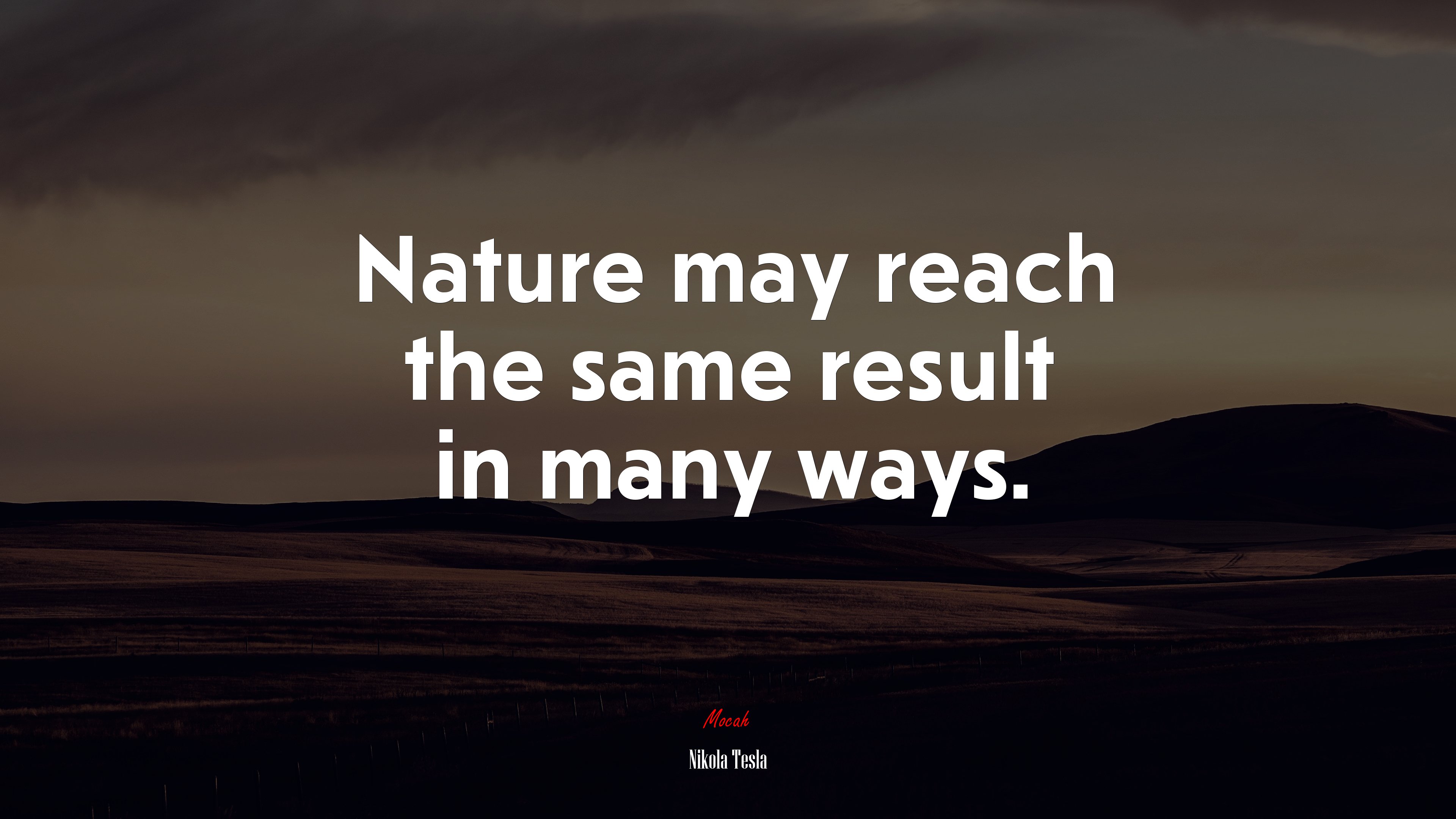 Nature may reach the same result in many ways. | Nikola Tesla quote HD Wallpaper