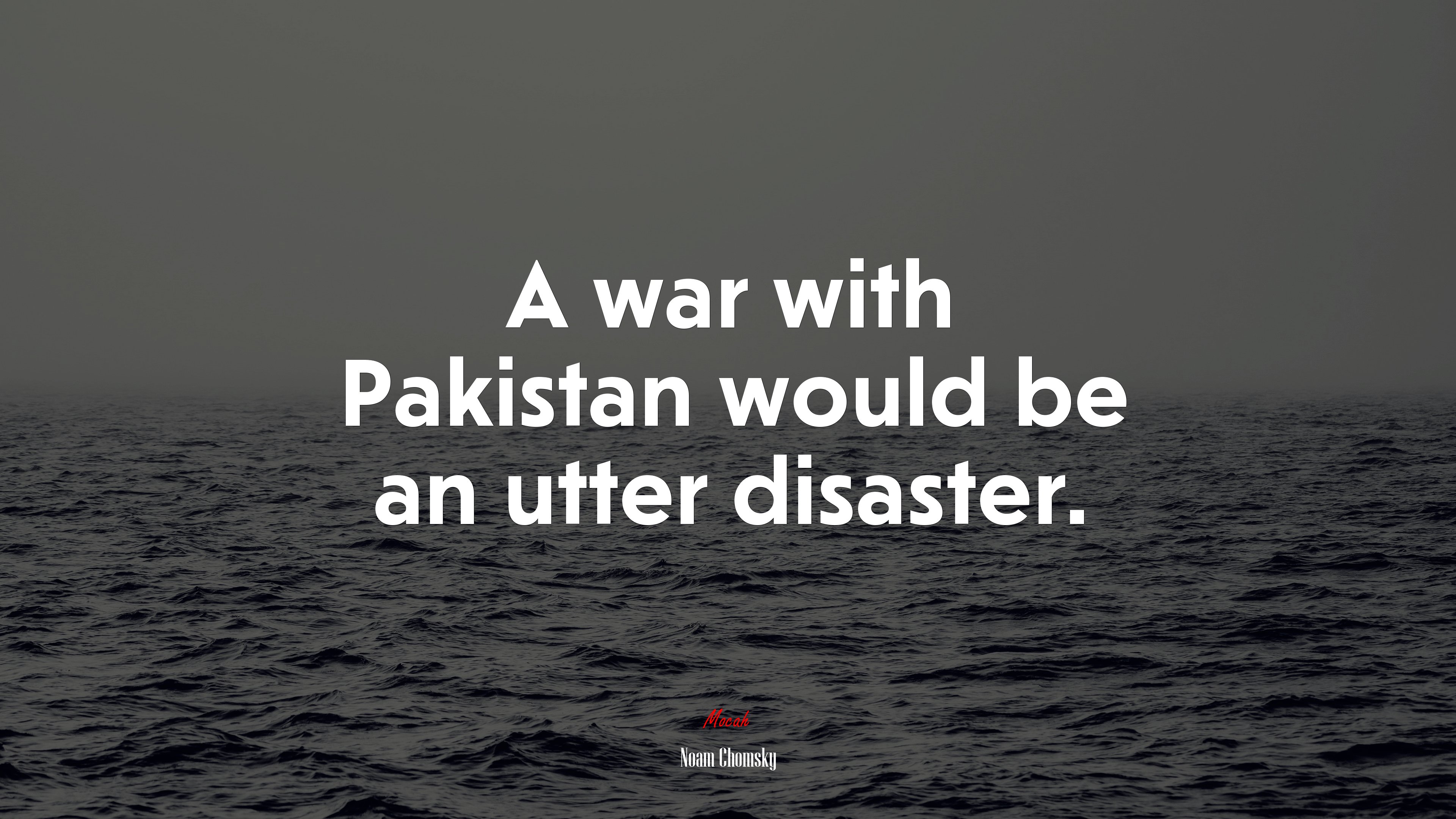 A war with Pakistan would be an utter disaster. | Noam Chomsky quote HD Wallpaper