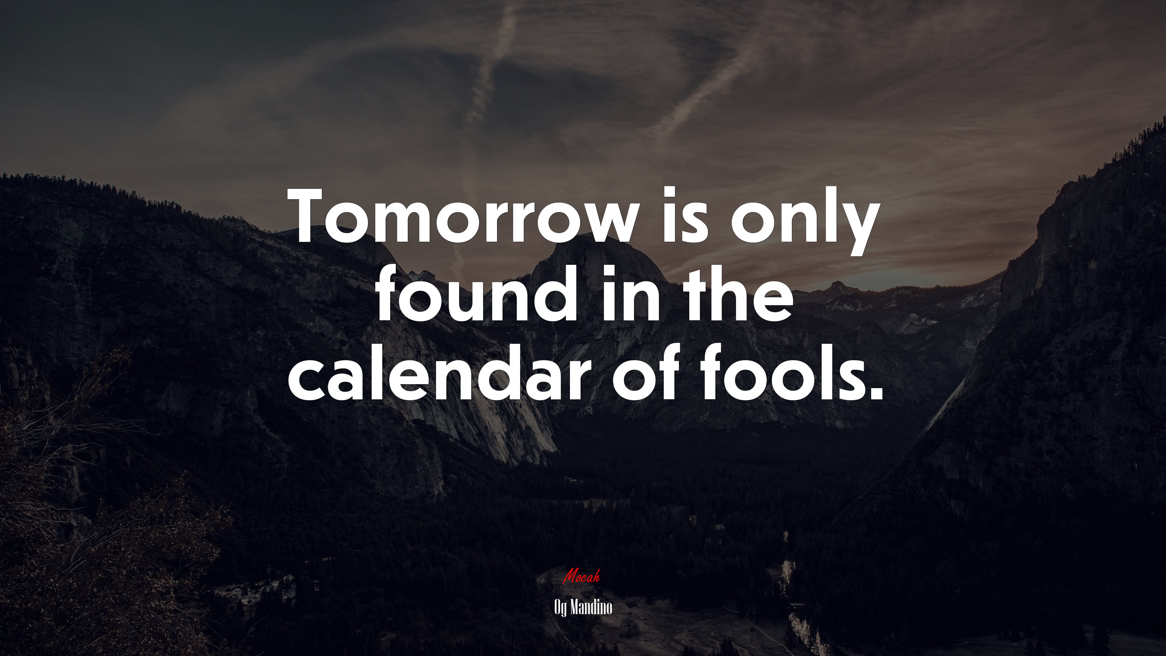 Tomorrow is only found in the calendar of fools. | Og Mandino quote HD Wallpaper