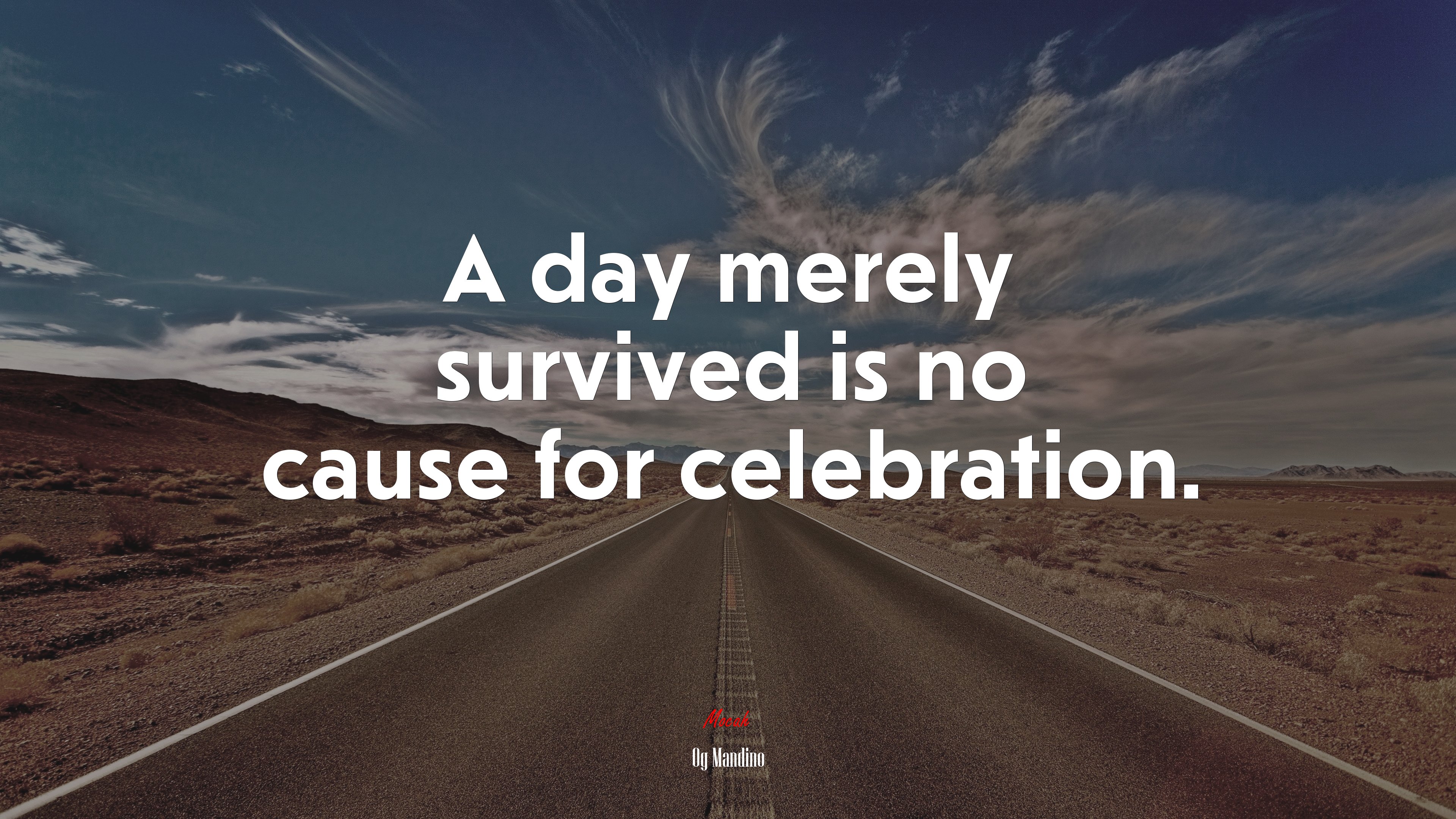 A day merely survived is no cause for celebration. | Og Mandino quote HD Wallpaper