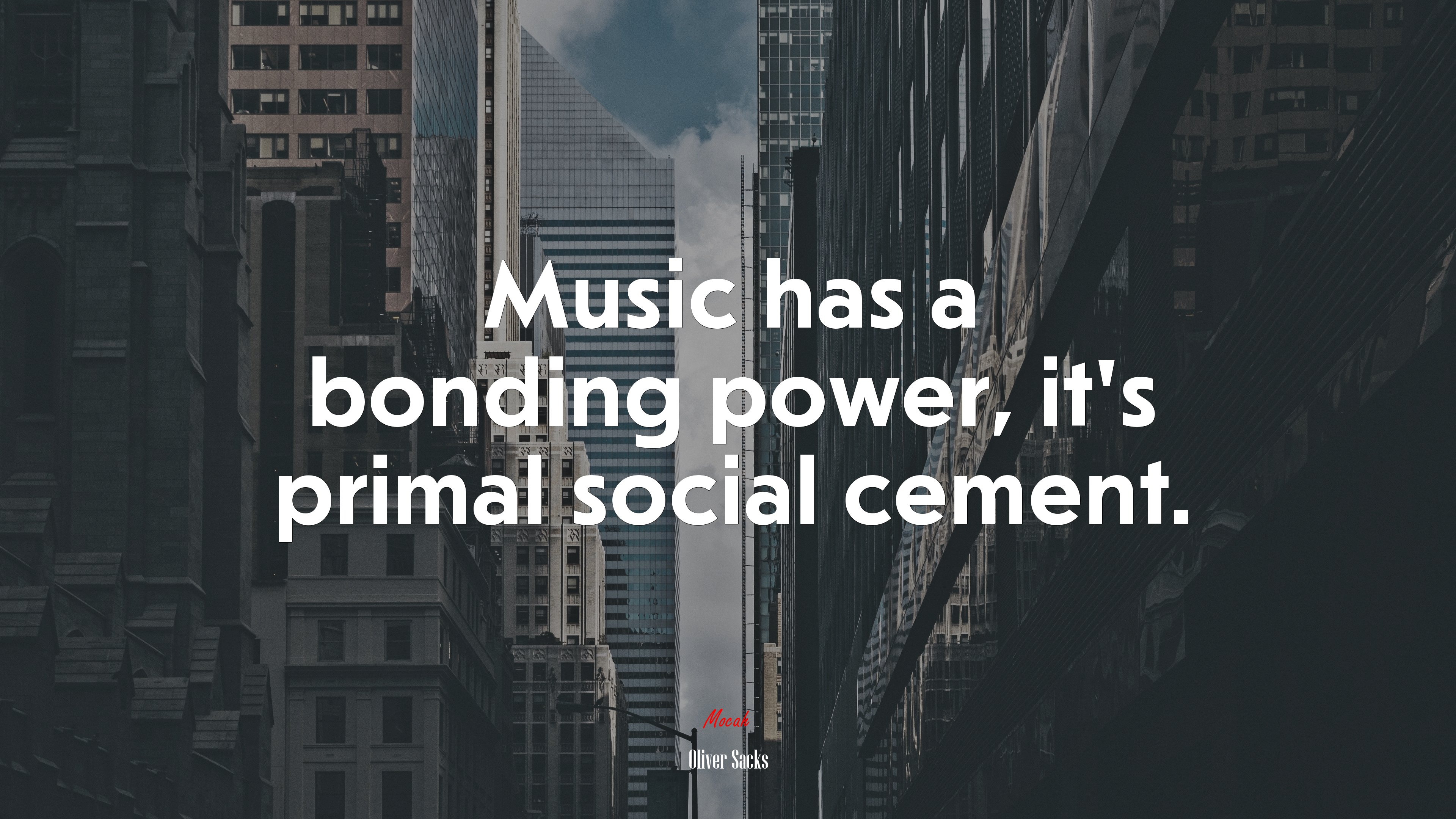 Music has a bonding power, it’s primal social cement. | Oliver Sacks quote HD Wallpaper