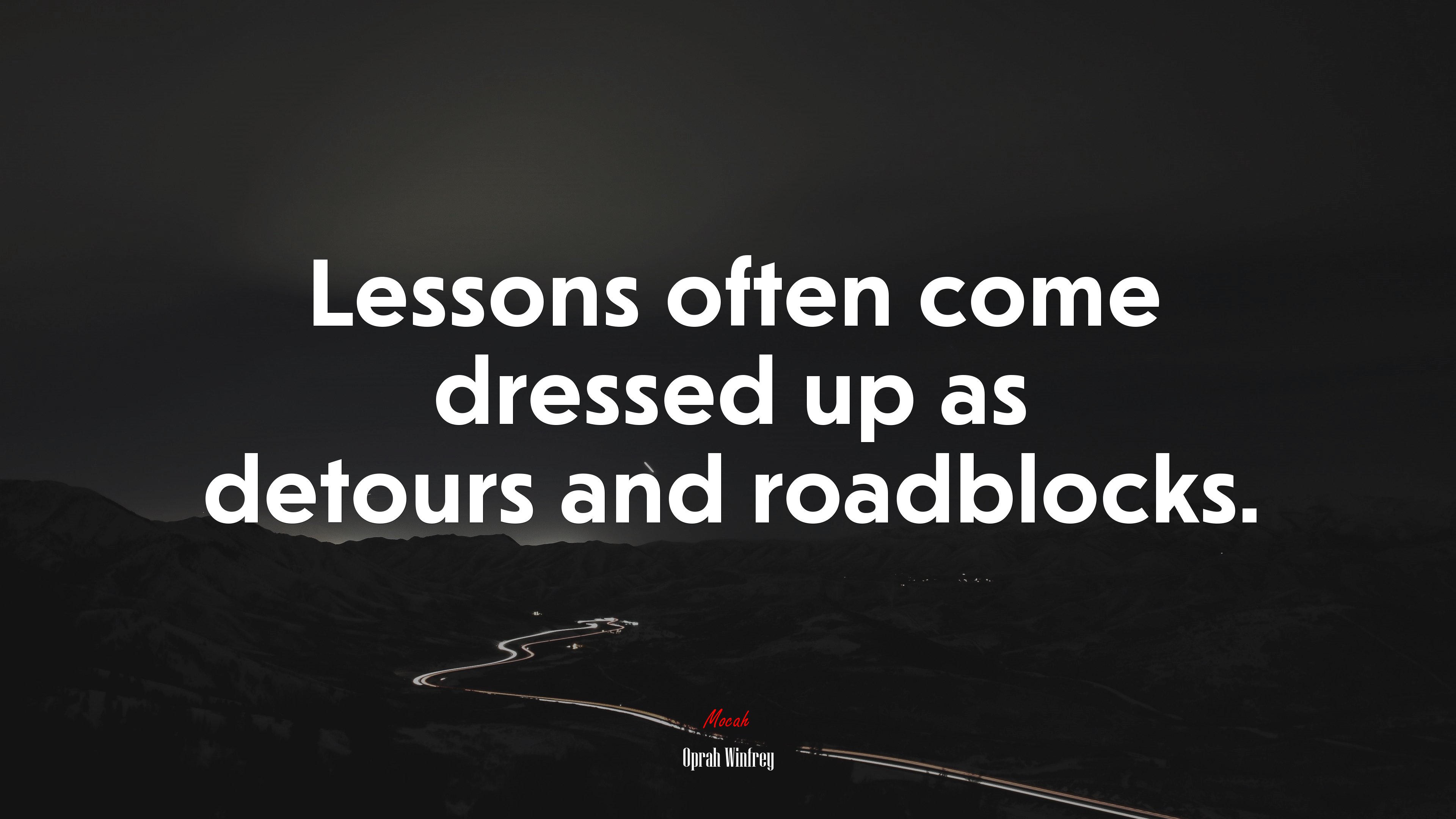 Lessons often come dressed up as detours and roadblocks. | Oprah Winfrey quote HD Wallpaper