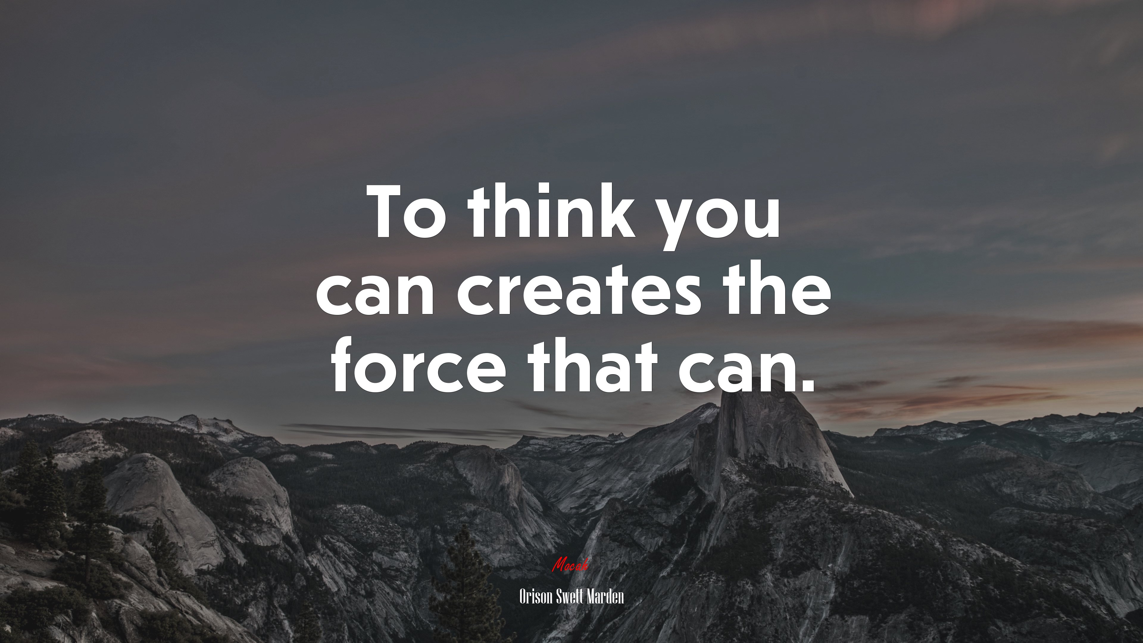 To think you can creates the force that can. | Orison Swett Marden quote HD Wallpaper