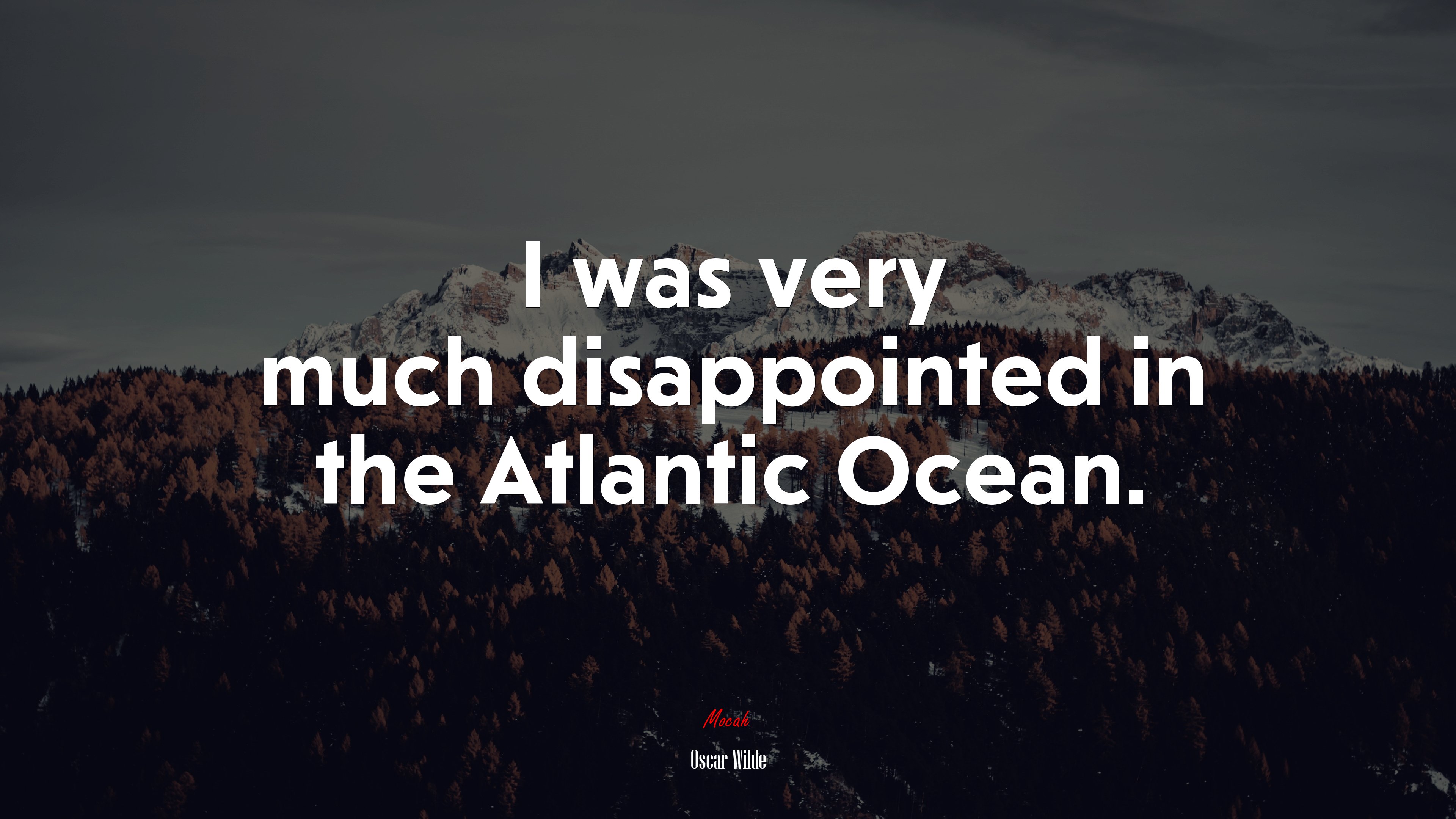 I was very much disappointed in the Atlantic Ocean. | Oscar Wilde quote HD Wallpaper
