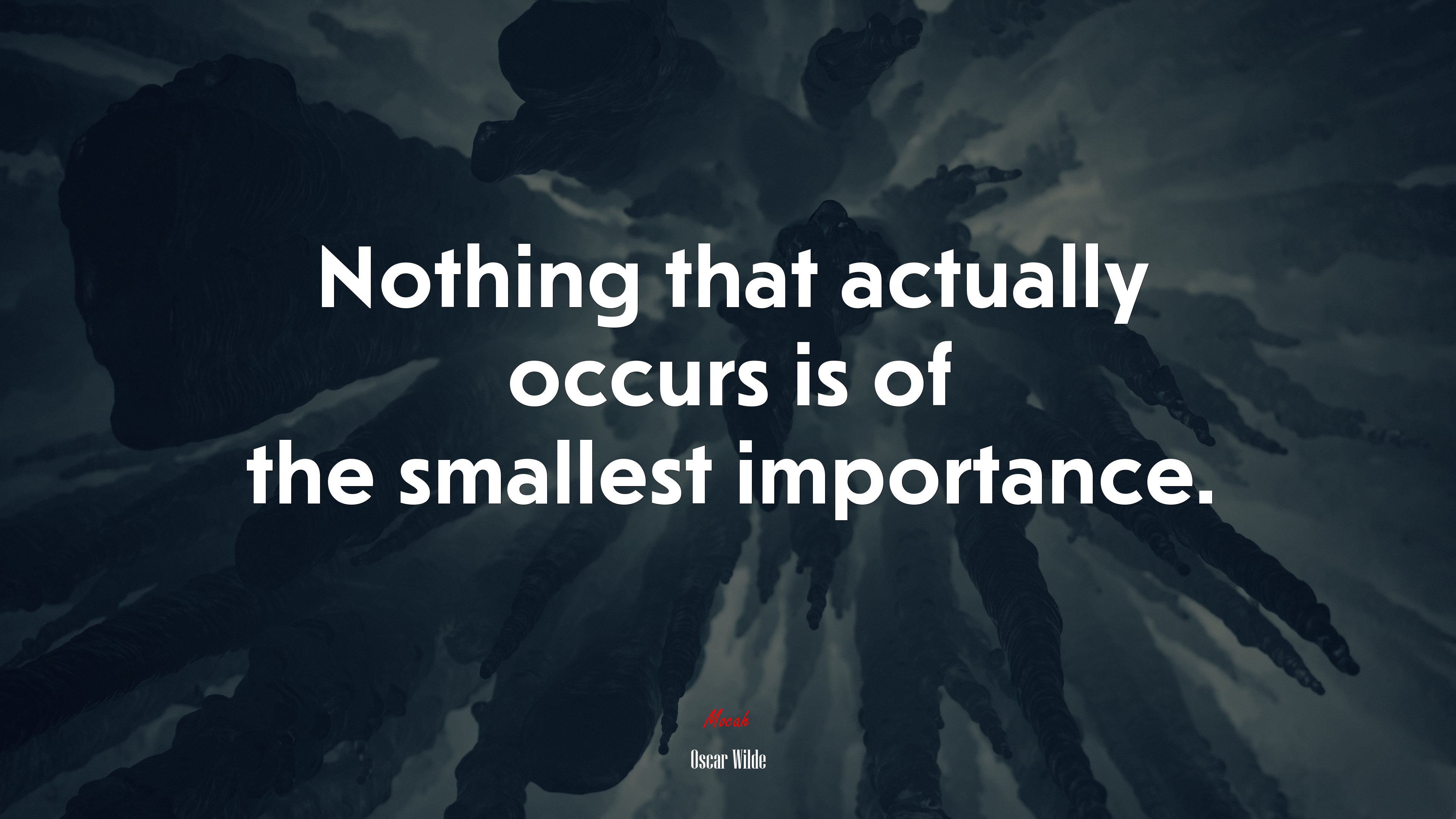 Nothing that actually occurs is of the smallest importance. | Oscar Wilde quote HD Wallpaper