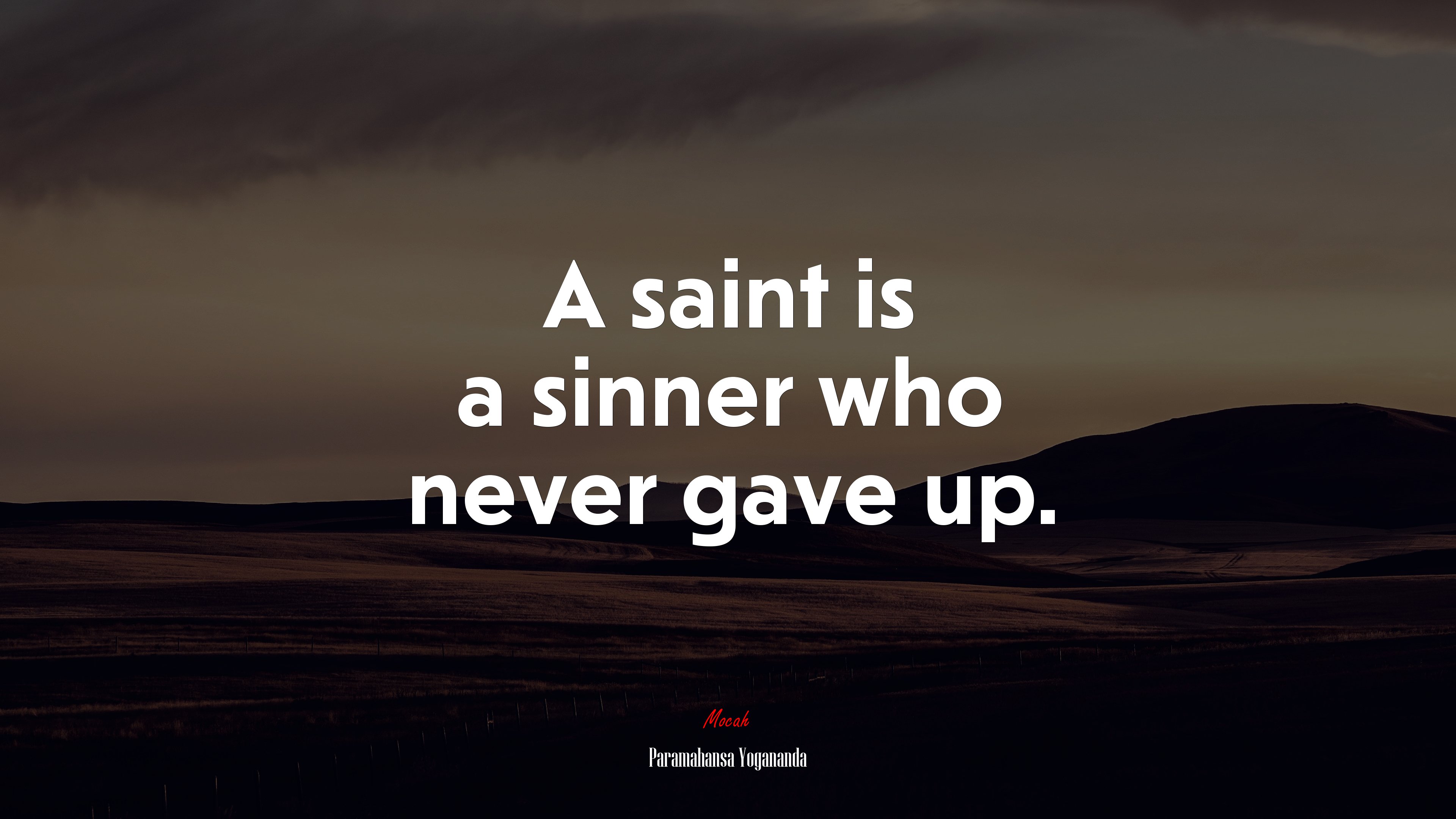 A saint is a sinner who never gave up. | Paramahansa Yogananda quote HD Wallpaper