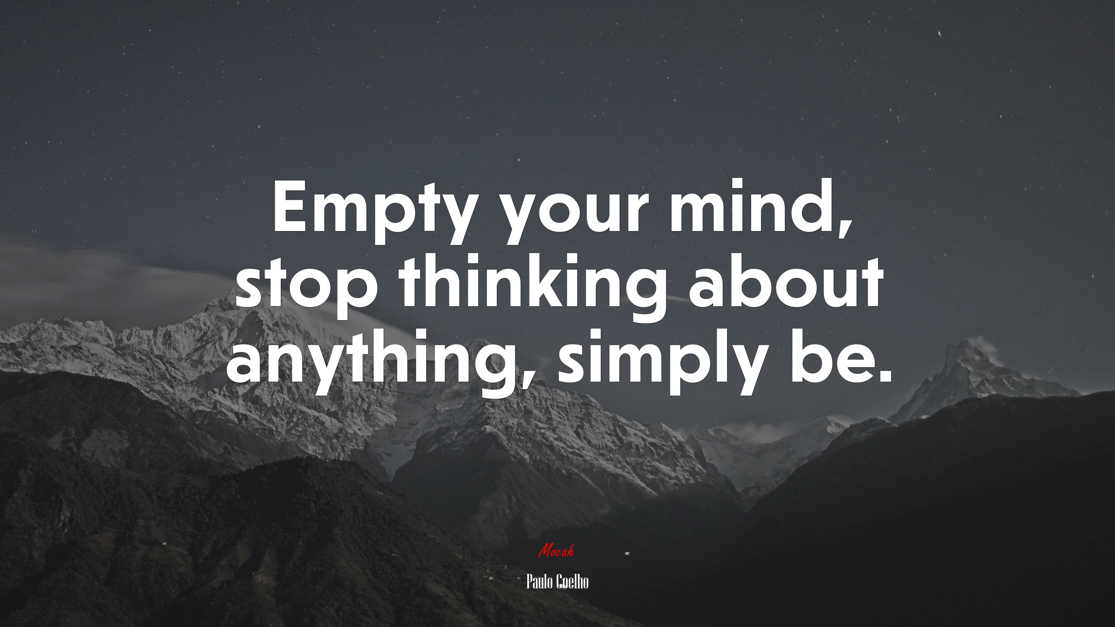 Empty your mind, stop thinking about anything, simply be. | Paulo Coelho quote HD Wallpaper