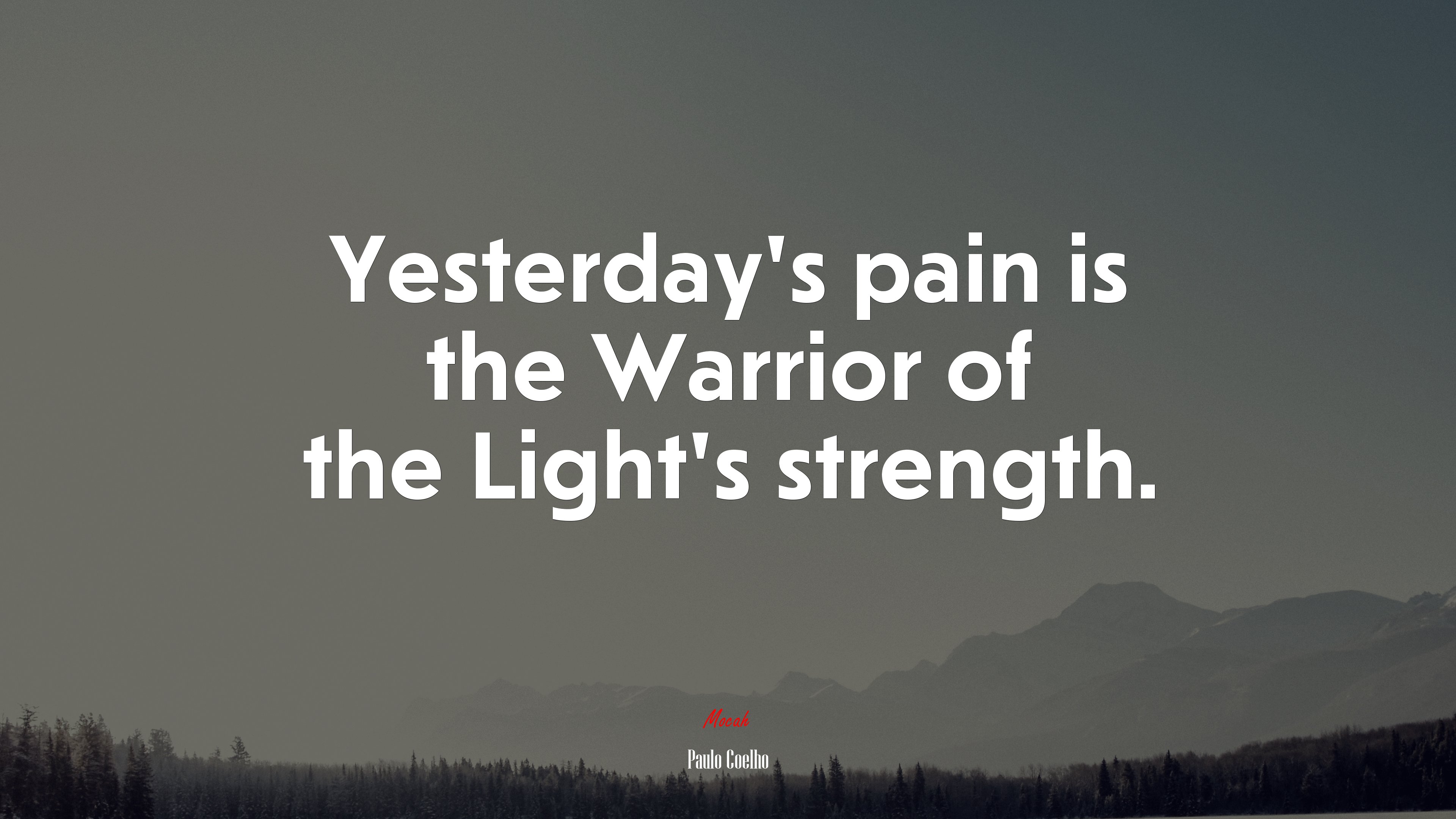 Yesterday’s pain is the Warrior of the Light’s strength. | Paulo Coelho quote HD Wallpaper