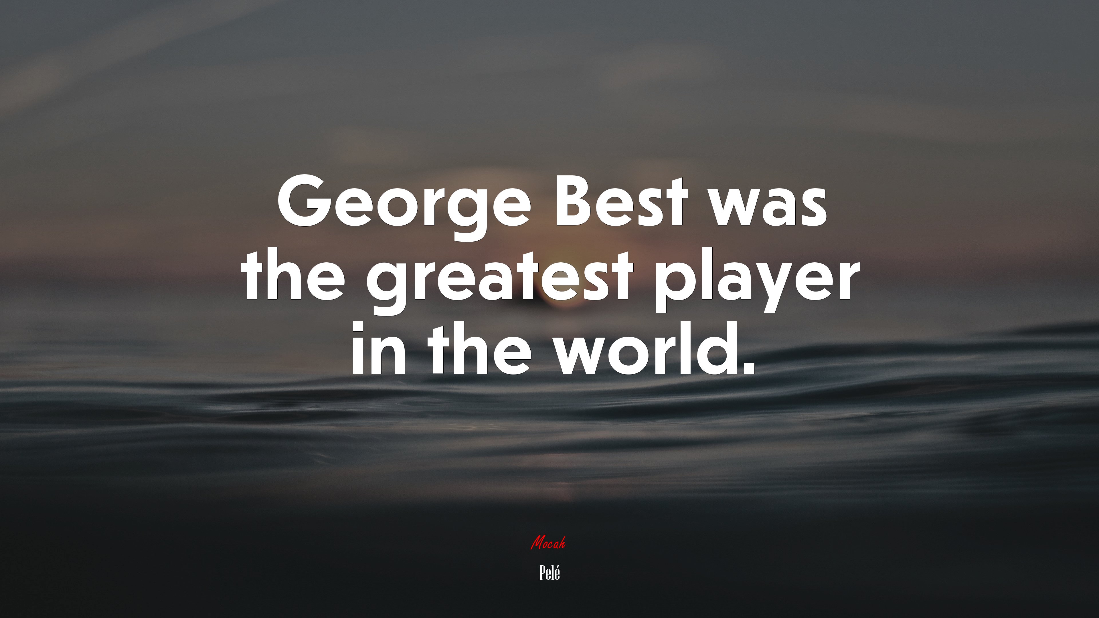 George Best was the greatest player in the world. | Pelé quote HD Wallpaper