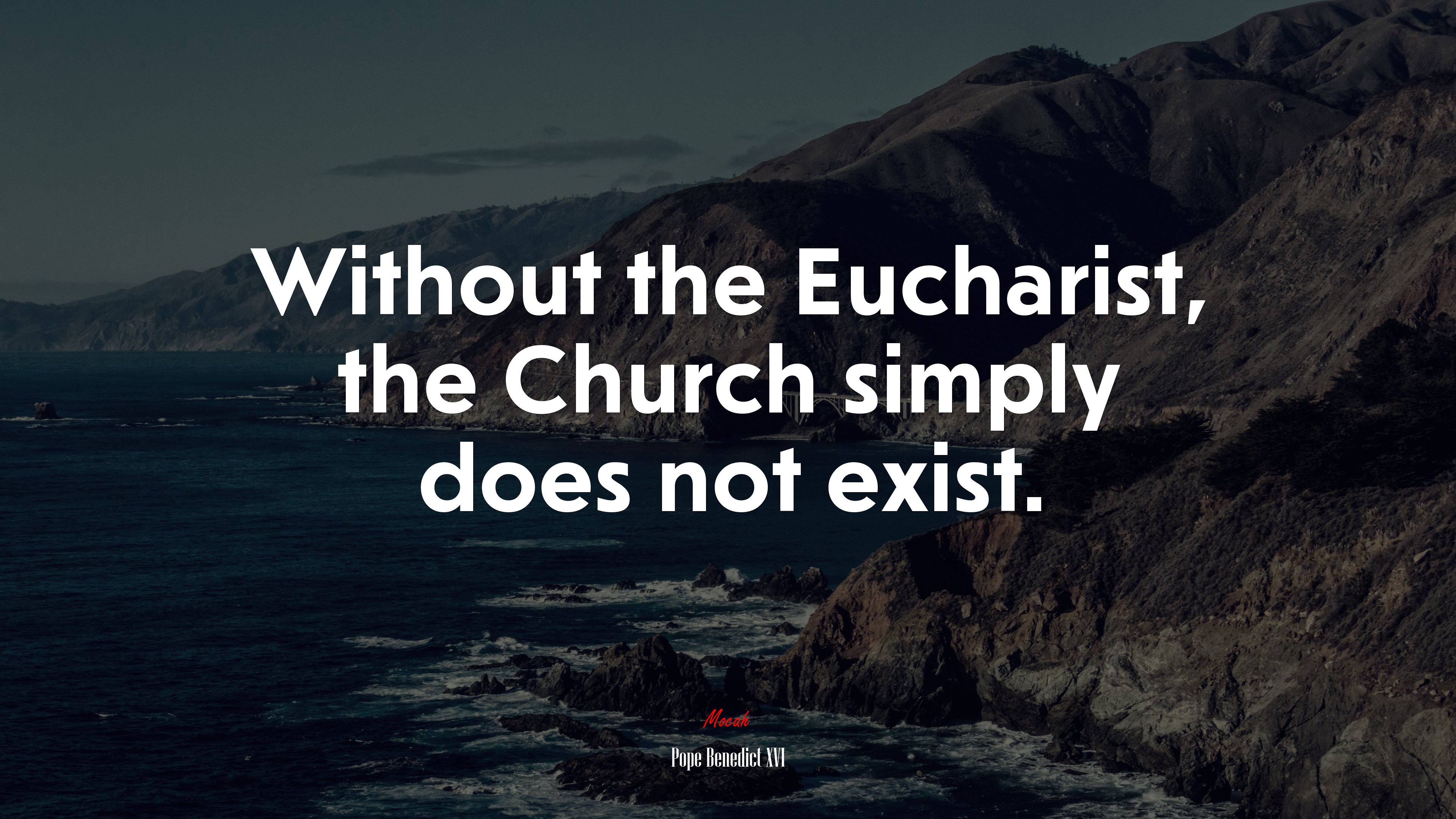 Without the Eucharist, the Church simply does not exist. | Pope Benedict XVI quote HD Wallpaper