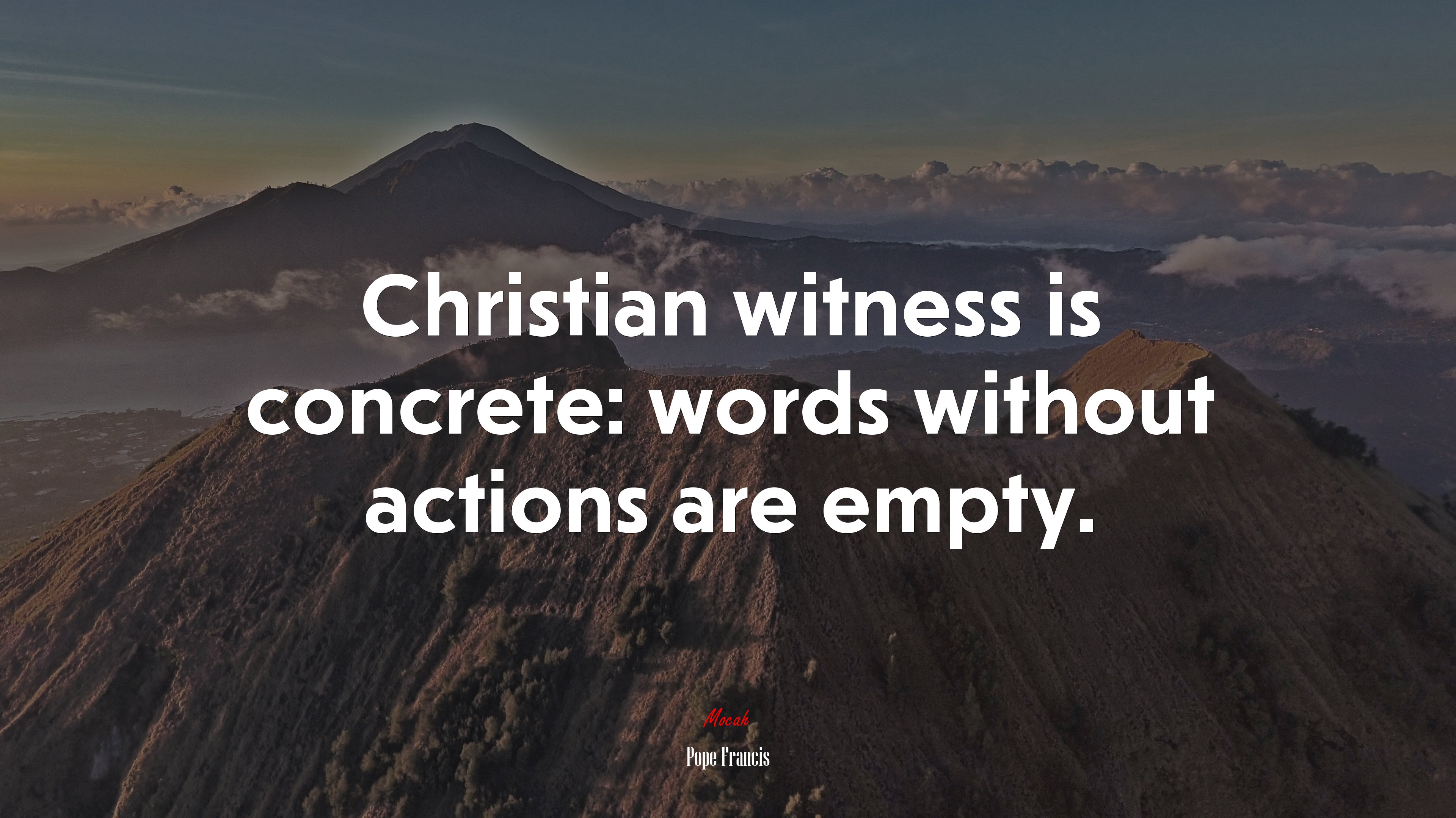 Christian witness is concrete: words without actions are empty. | Pope Francis quote HD Wallpaper