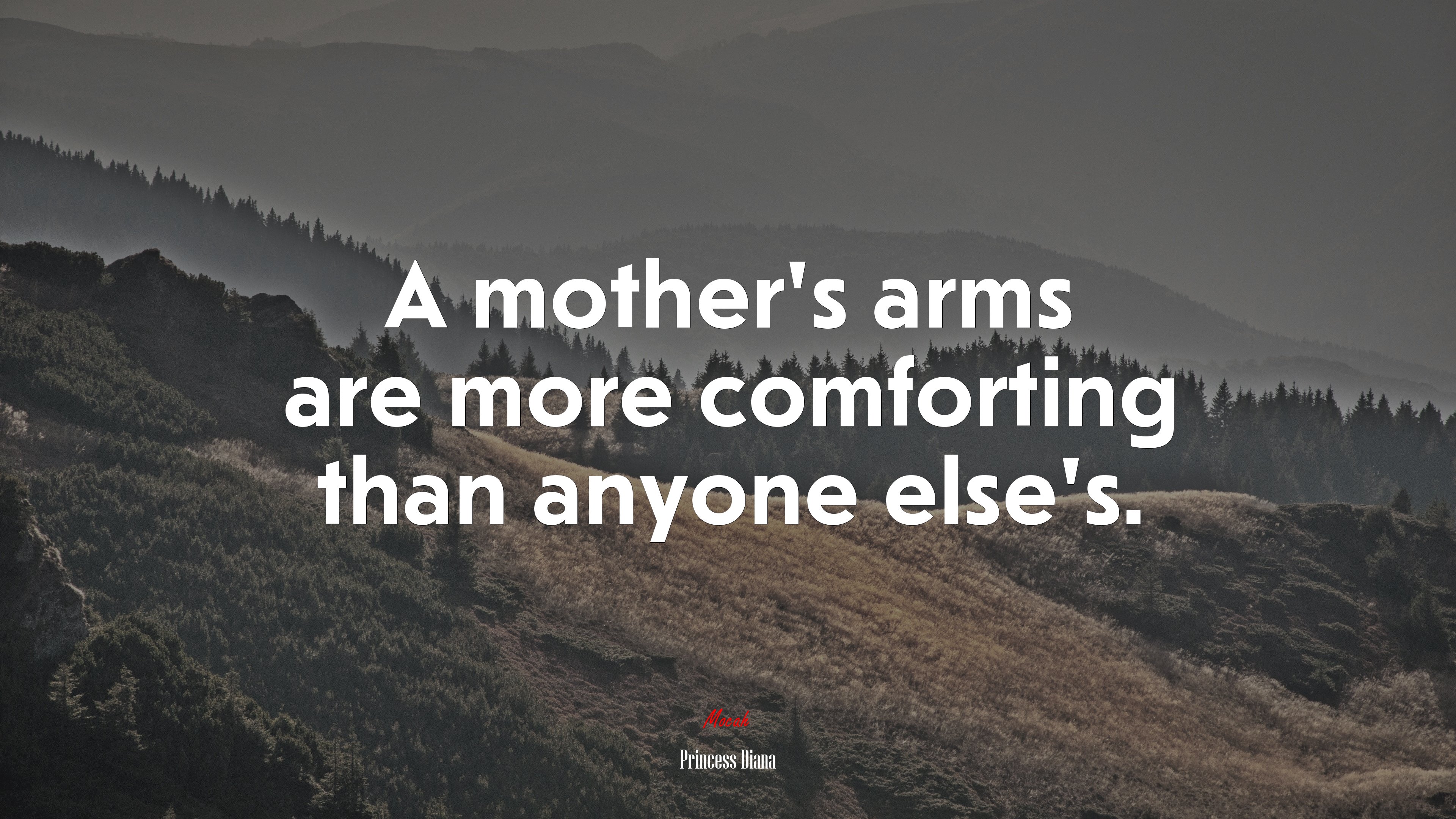 A mother’s arms are more comforting than anyone else’s. | Princess Diana quote HD Wallpaper