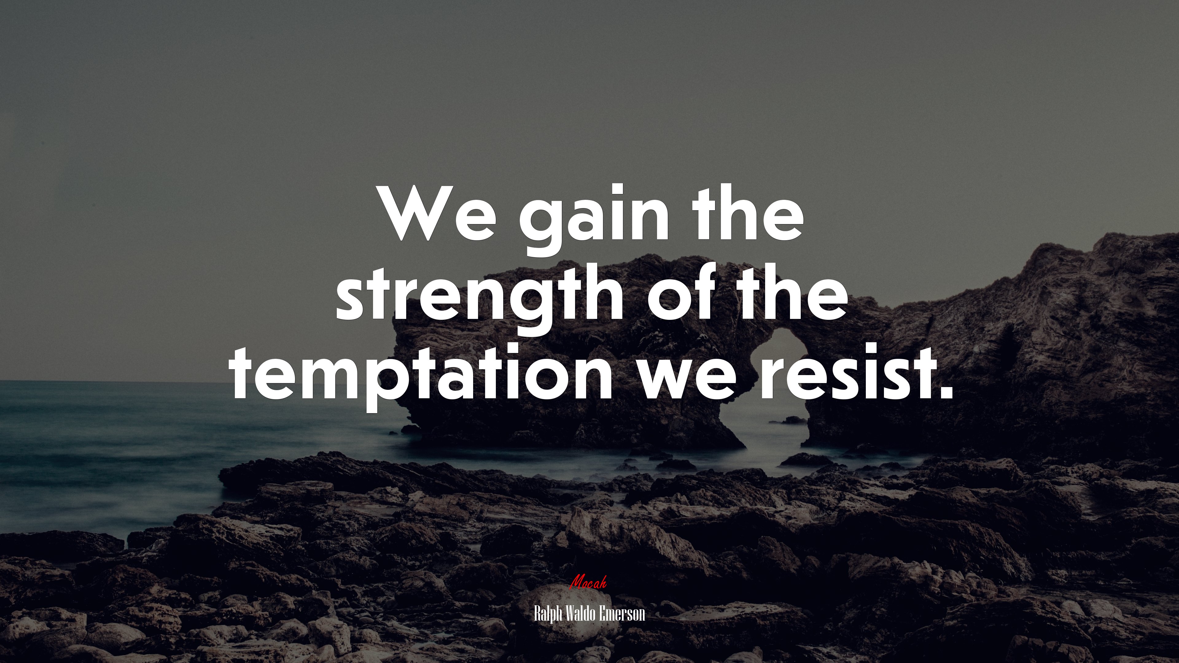 We gain the strength of the temptation we resist. | Ralph Waldo Emerson quote HD Wallpaper