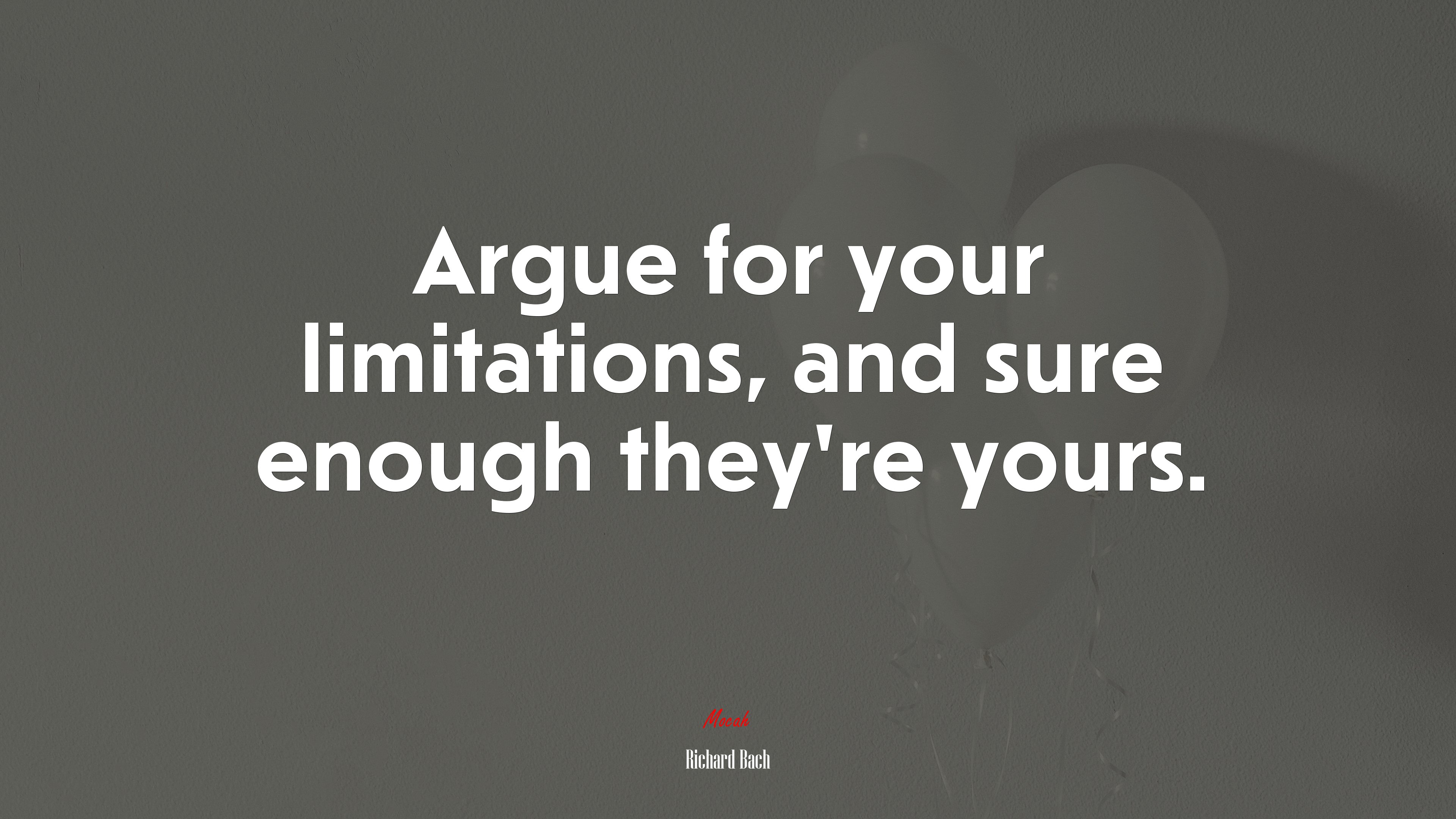 Argue for your limitations, and sure enough they’re yours. | Richard Bach quote HD Wallpaper