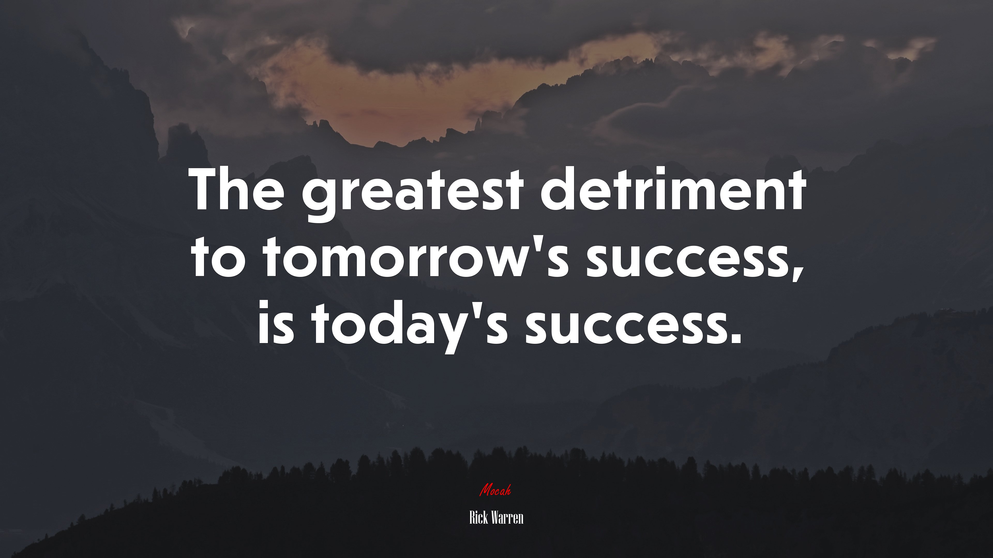 The greatest detriment to tomorrow’s success, is today’s success. | Rick Warren quote HD Wallpaper